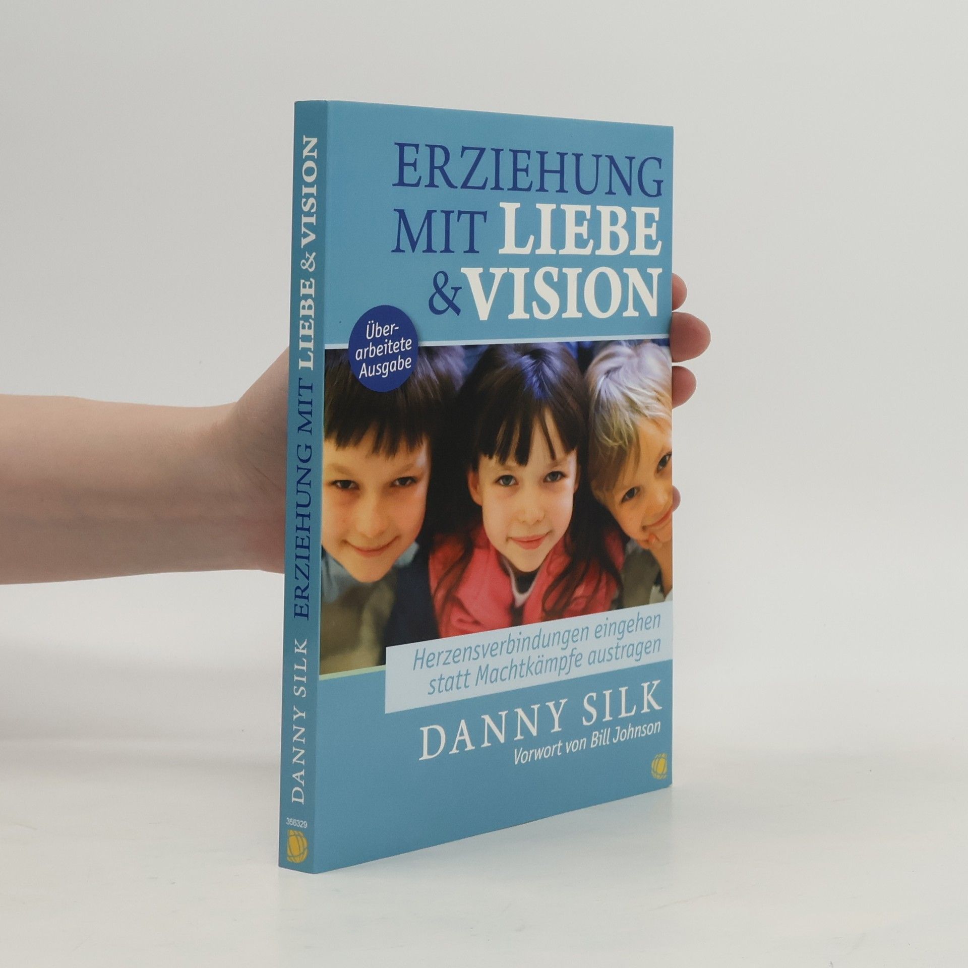 Erziehung mit Liebe und Vision (überarbeitete Ausgabe)