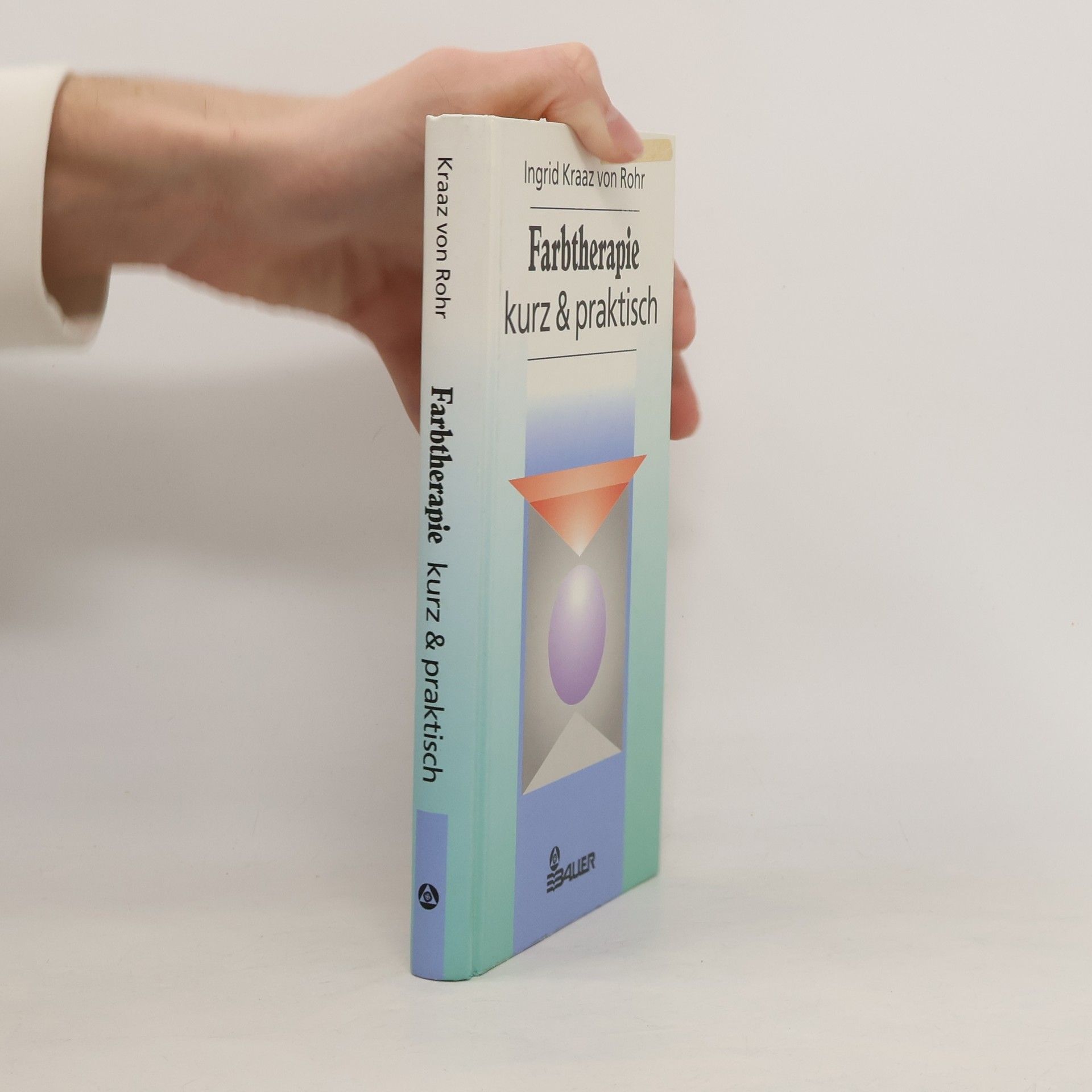 Ingrid Kraaz von Rohr Farbtherapie - kurz & praktisch