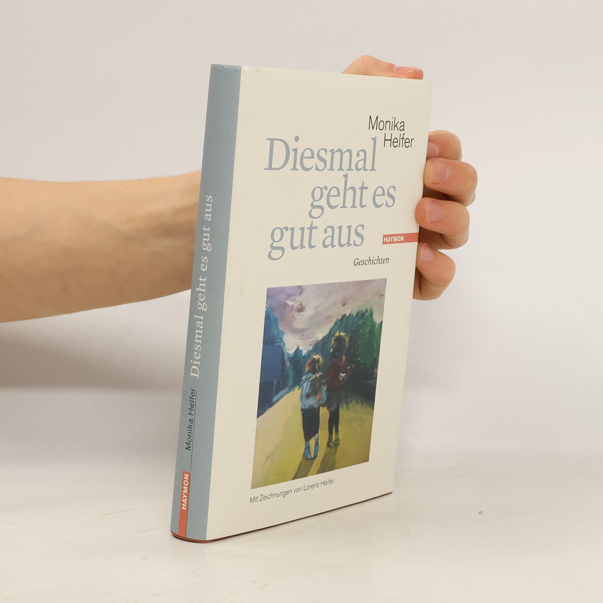 Monika Helfer Diesmal geht es gut aus