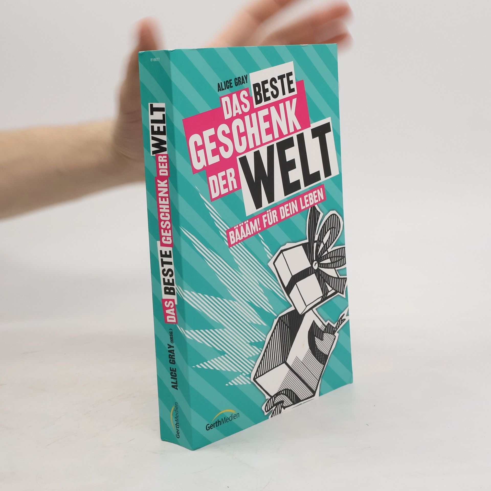 Alice Gray Das beste Geschenk der Welt. Wahre Storys für Teens.