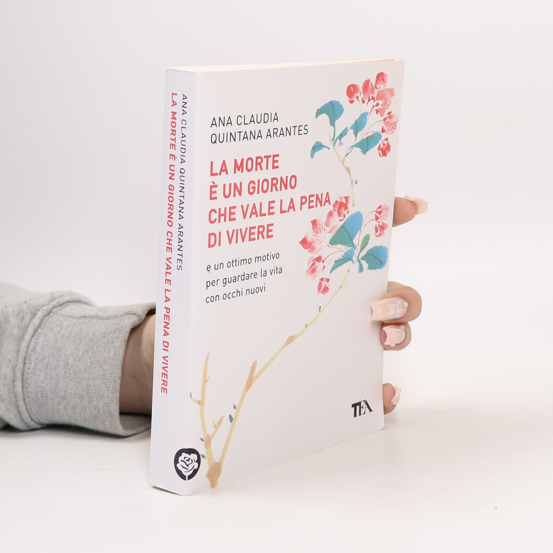 Ana Cláudia Quintana Arantes La morte è un giorno che vale la pena di vivere