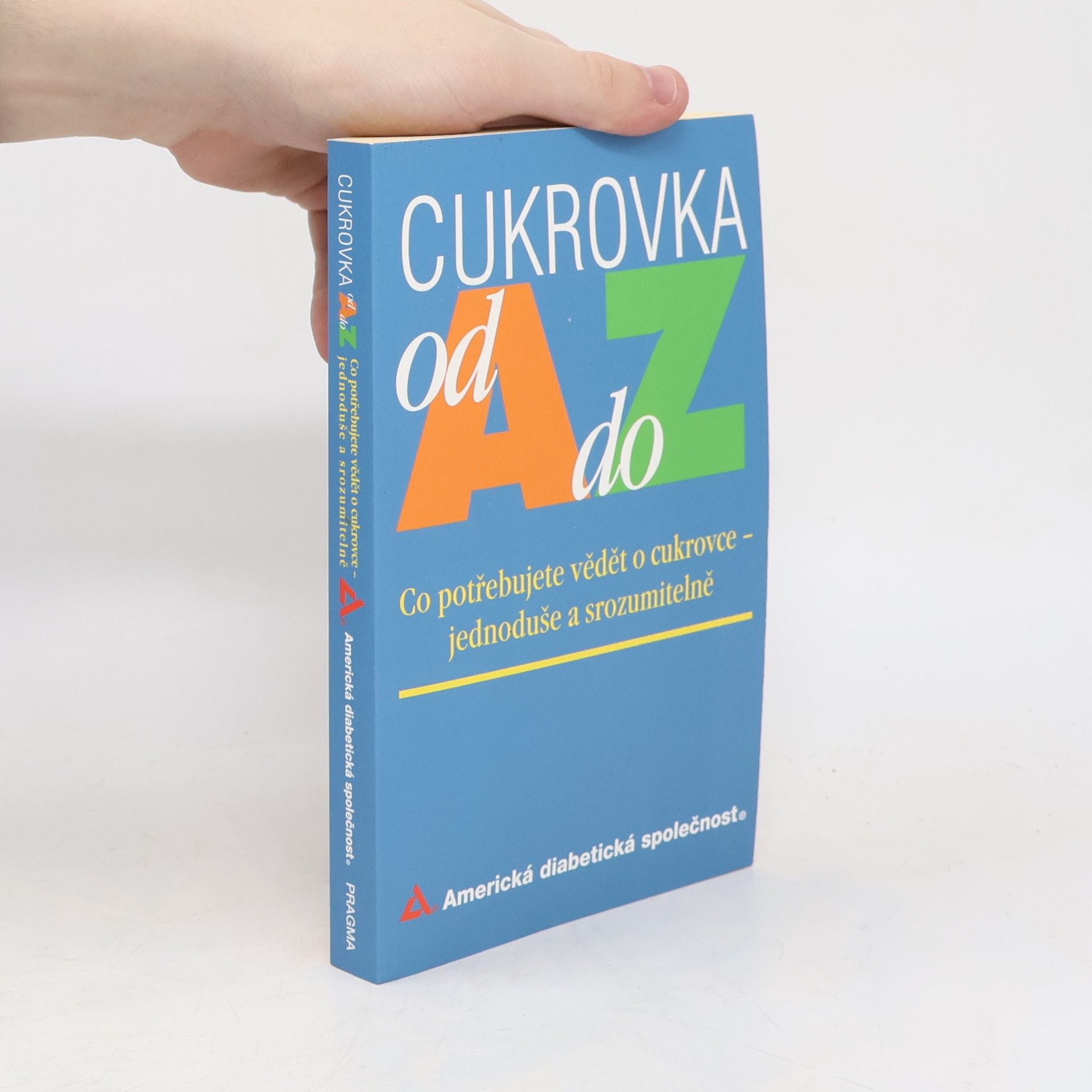 Auteurscollectief Cukrovka od A do Z. Co potřebujete vědět o cukrovce jednoduše a srozumitelně
