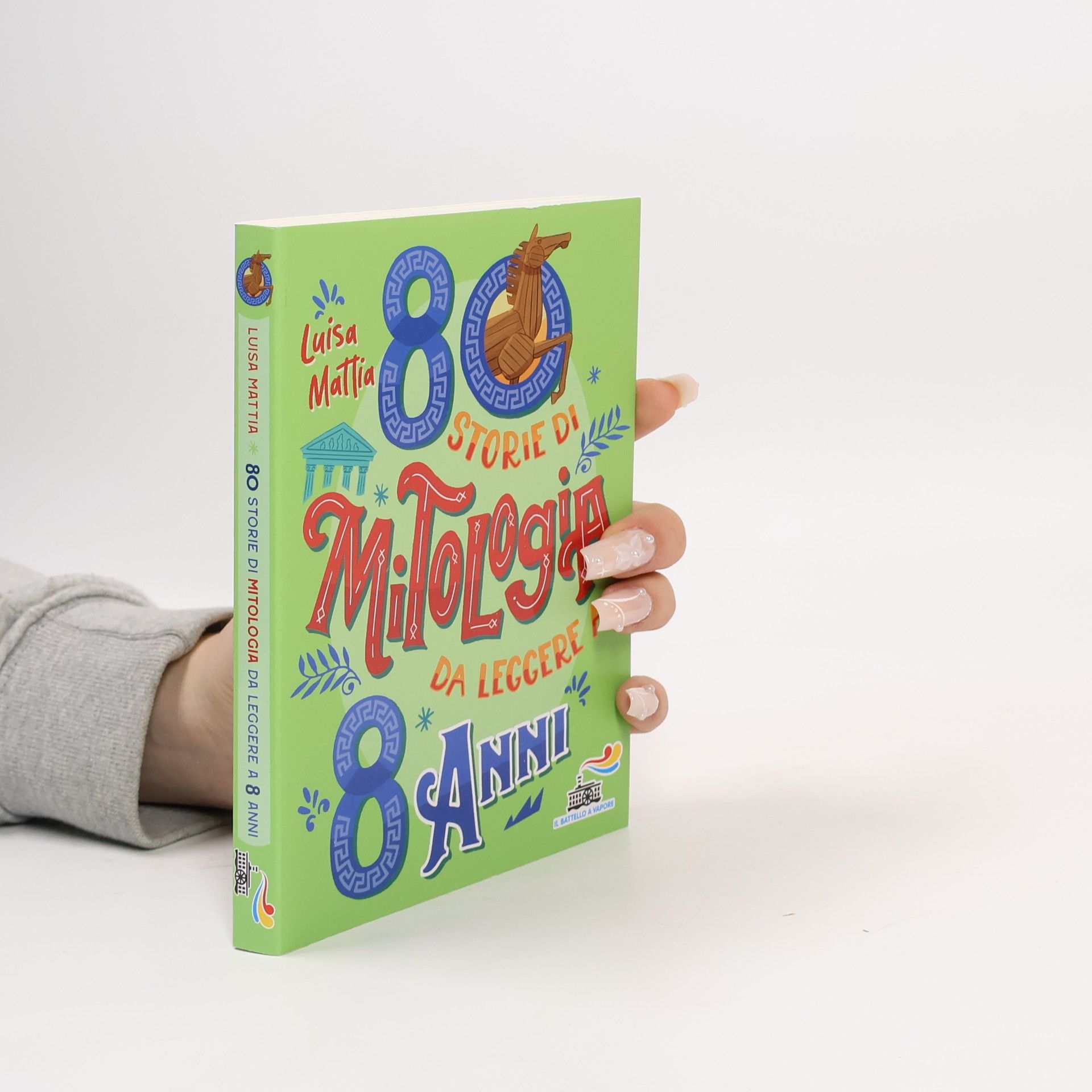 Luisa Mattia Il battello a vapore. Miniserie: 80 storie di mitologia da leggere a 8 anni