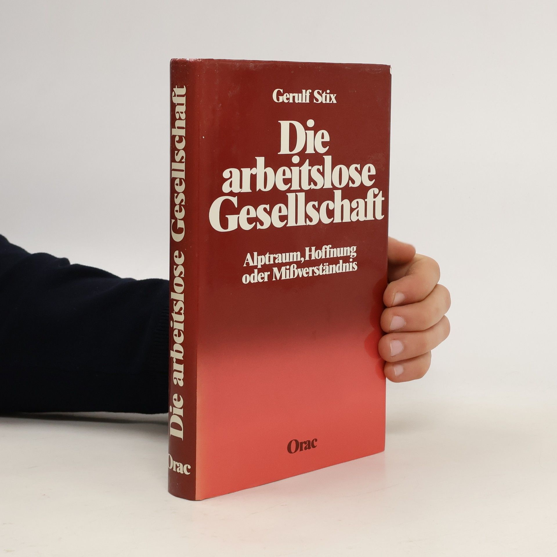 Gerulf Stix Die arbeitslose Gesellschaft