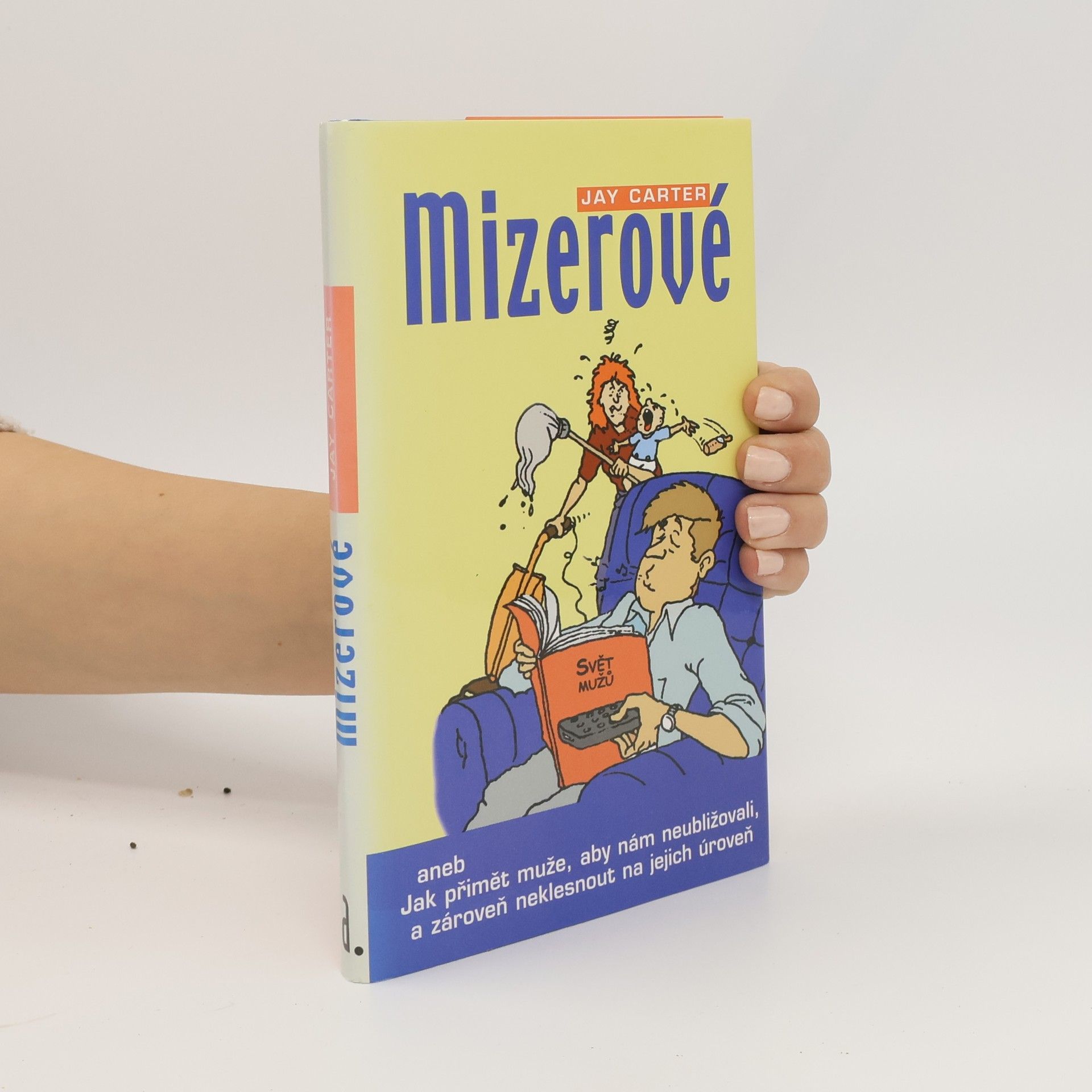 Mizerové, aneb, Jak přimět muže, aby nám neubližovali, a zároveň neklesnout na jejich úroveň