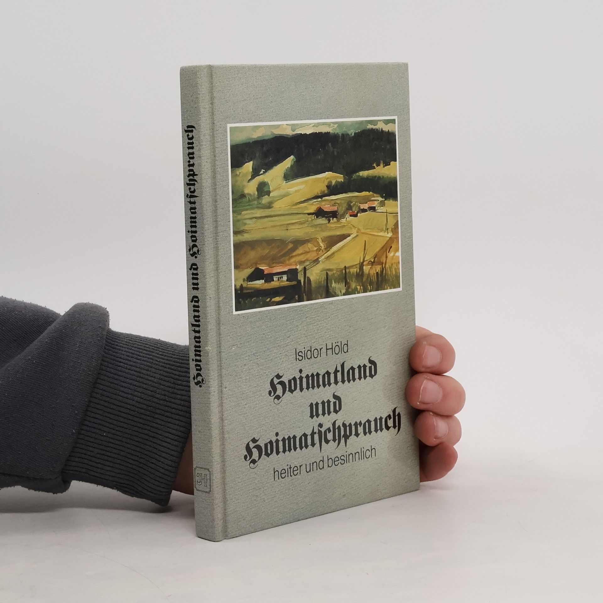 Höld Isidor Hoimatland und Hoimatschprauch