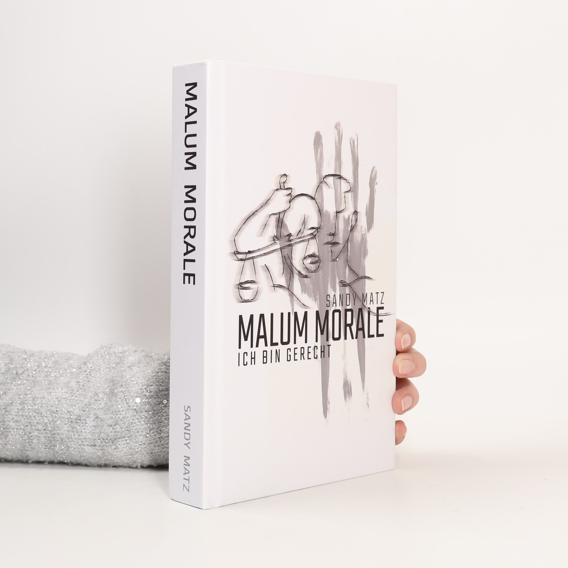 Sandy Matz Malum Morale: Ich bin gerecht