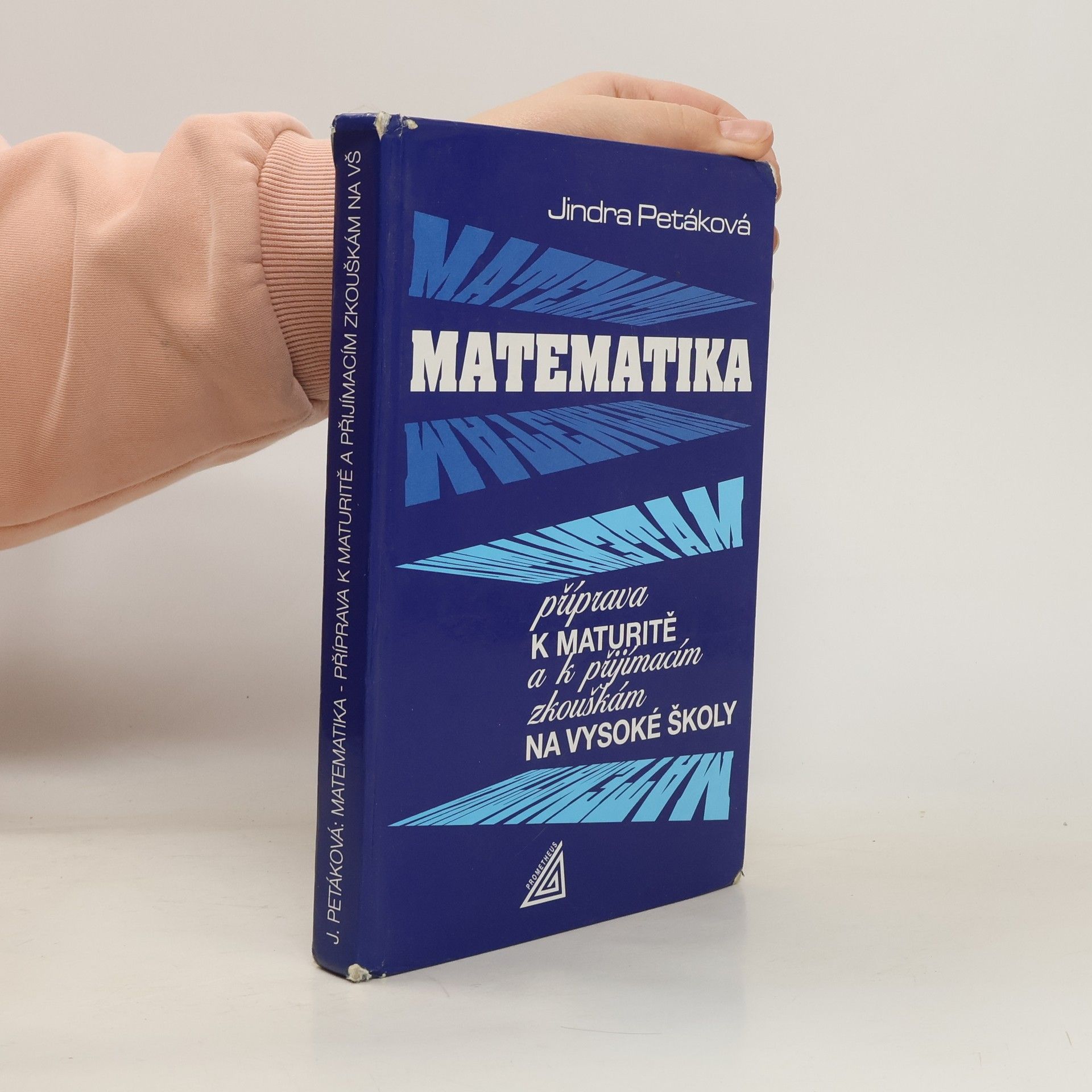 Petáková Jindra Matematika. Příprava k maturitě a k přijímacím zkouškám na vysoké školy