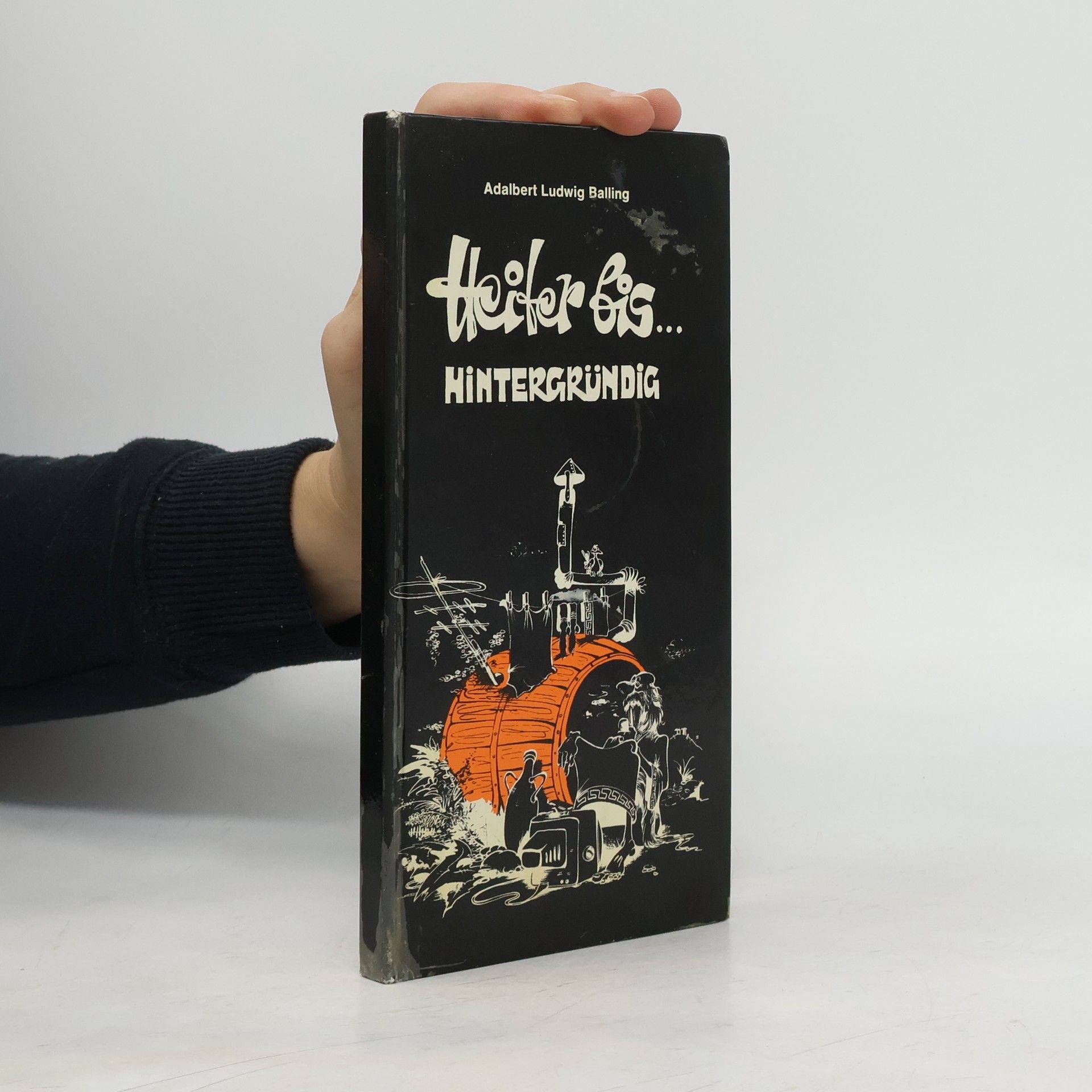 Adalbert Ludwig Balling Heiter bis Hintergründig