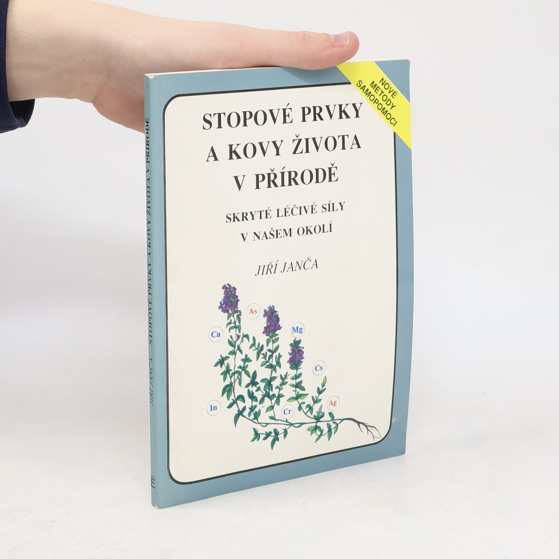 Jiří Janča Stopové prvky a kovy života v přírodě. Skryté léčivé síly v našem okolí