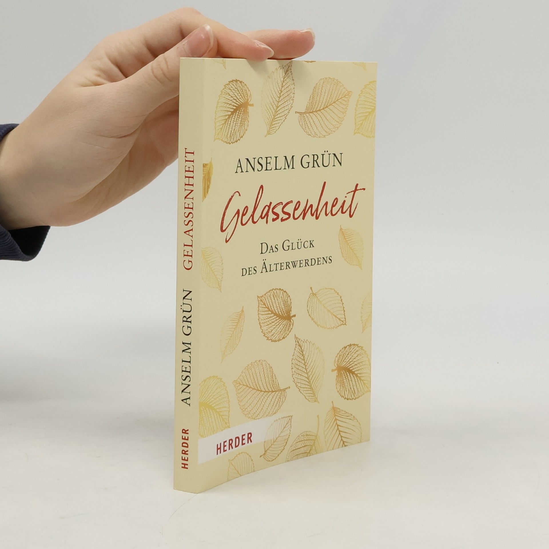 Anselm Grün Gelassenheit - das Glück des Älterwerdens