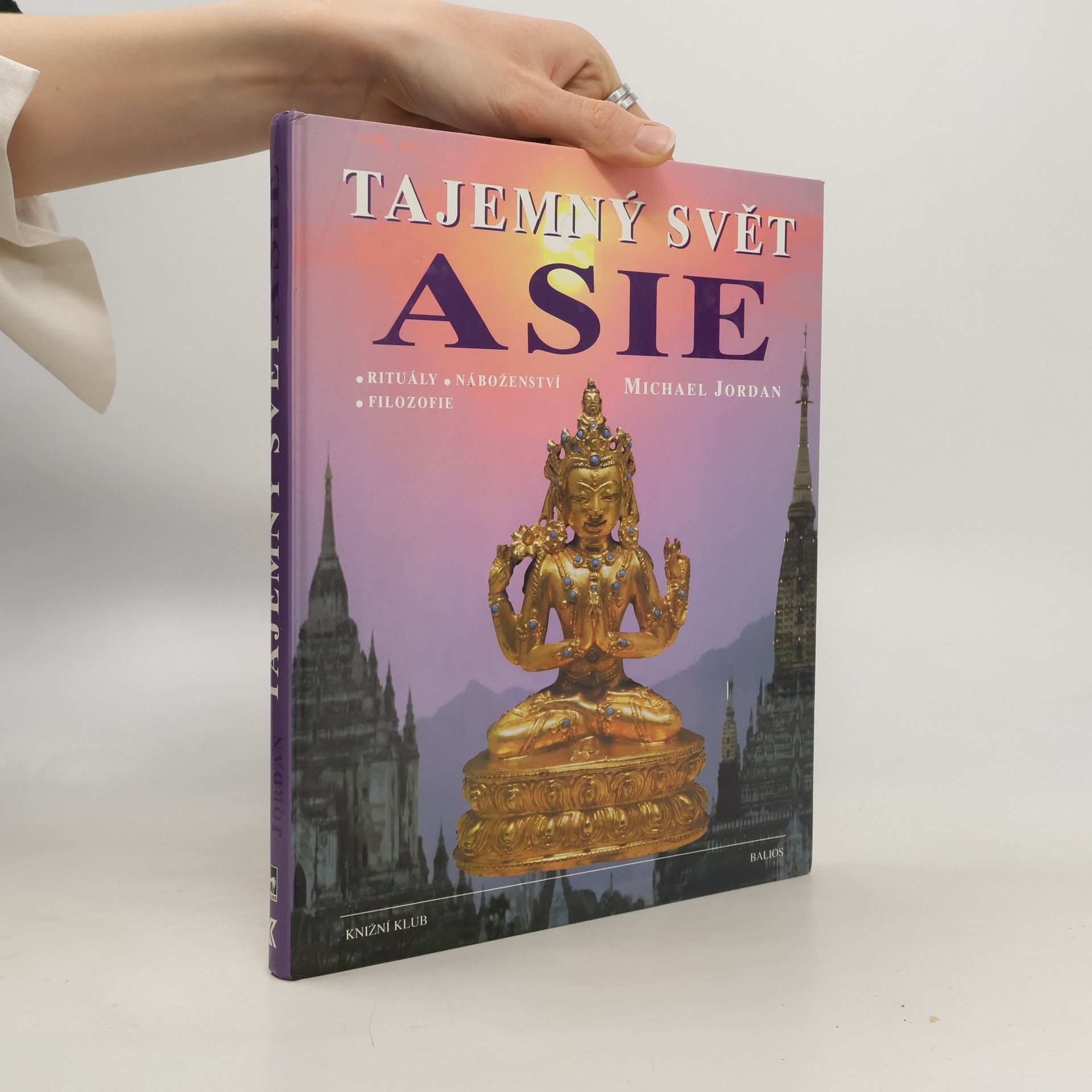 Michael Jordan Tajemný svět Asie : rituály, náboženství, filozofie
