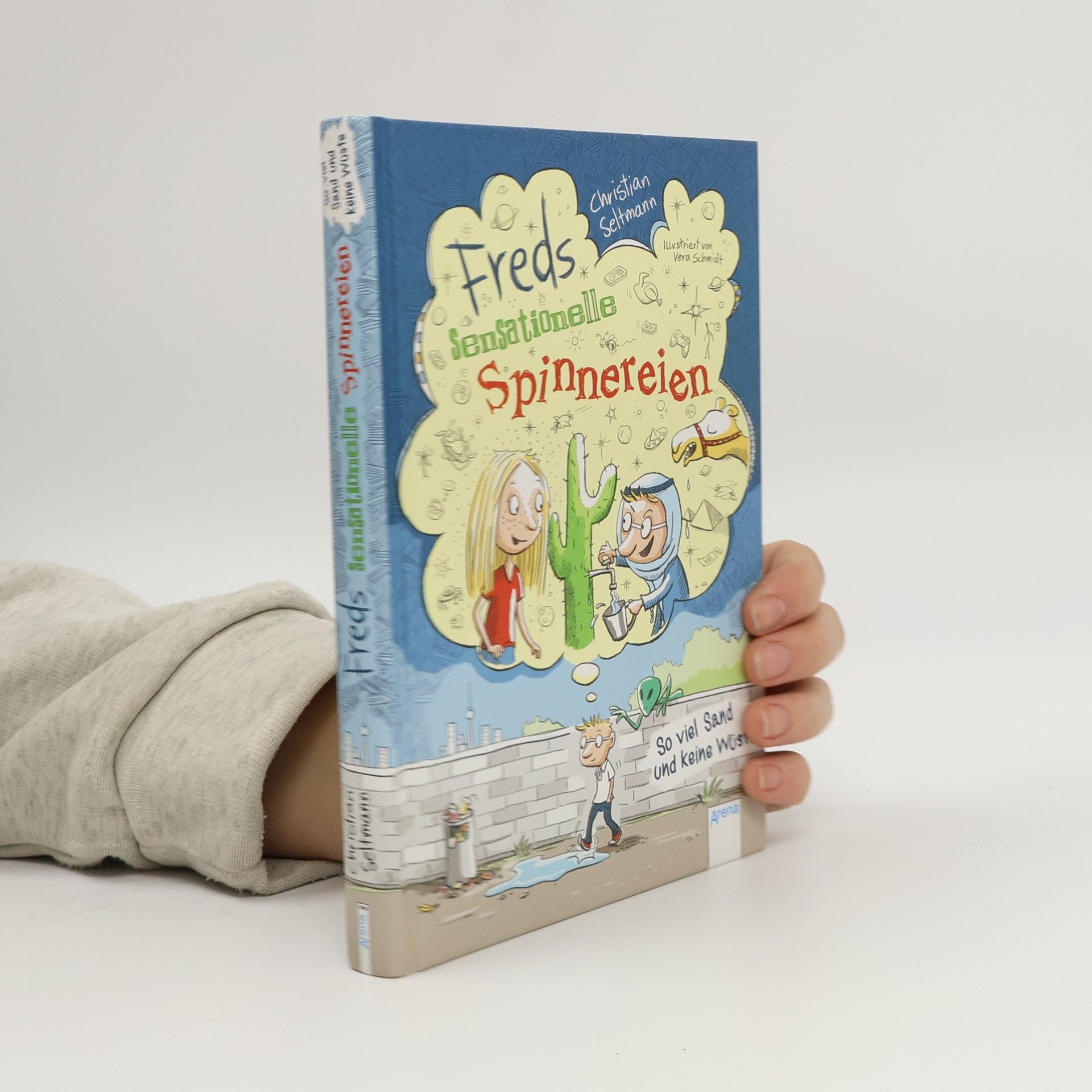 Christian Seltmann Freds sensationelle Spinnereien - so viel Sand und keine Wüste