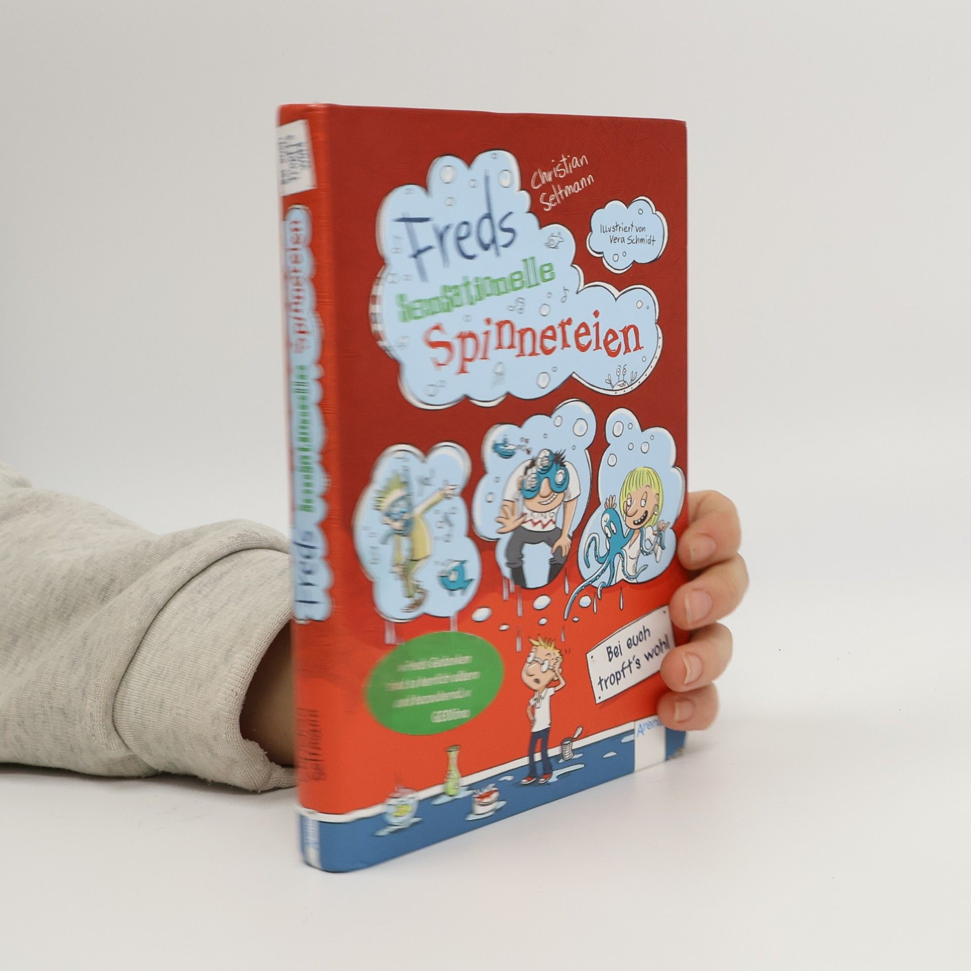 Christian Seltmann Freds sensationelle Spinnereien - bei euch tropft's wohl