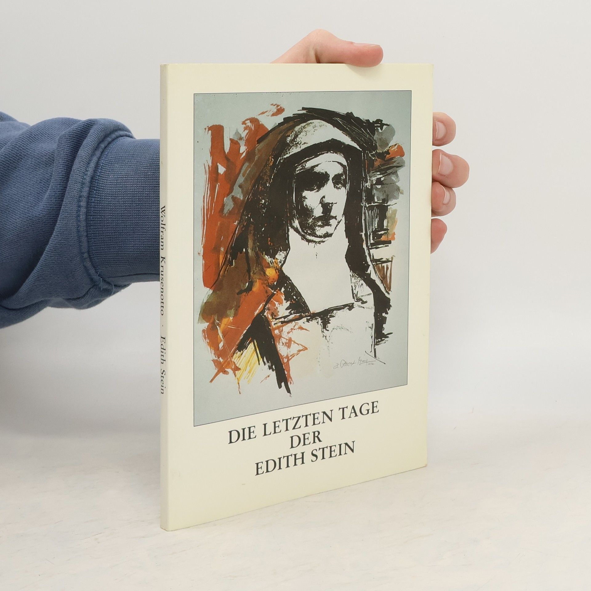 Wolfram Krusenotto Die letzten Tage im Leben der seligen Schwester Teresia Benedicta vom Kreuz, Edith Stein