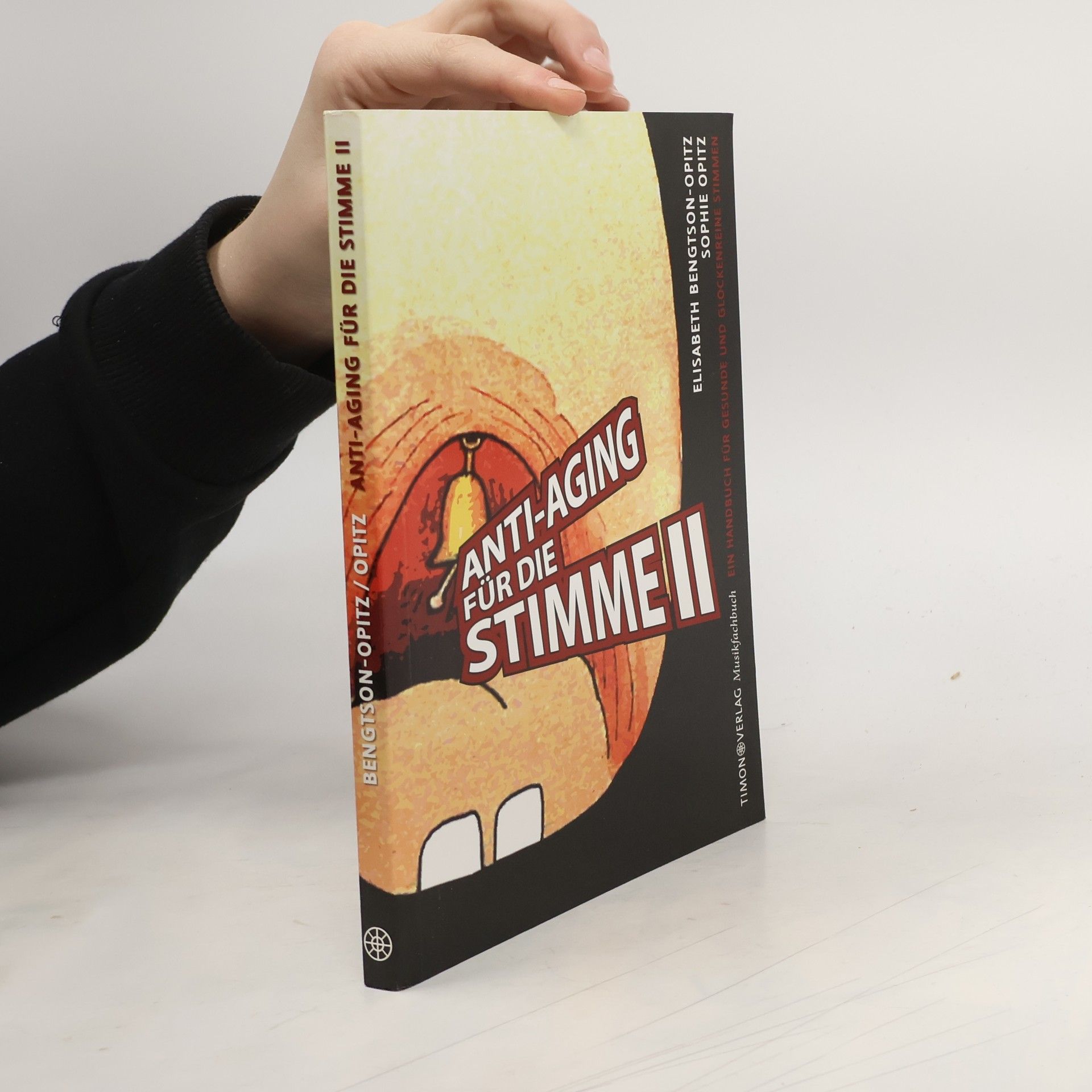 Elisabeth Bengston Opitz Anti-Aging für die Stimme. Ein Handbuch für gesunde und glockenreine Stimmen