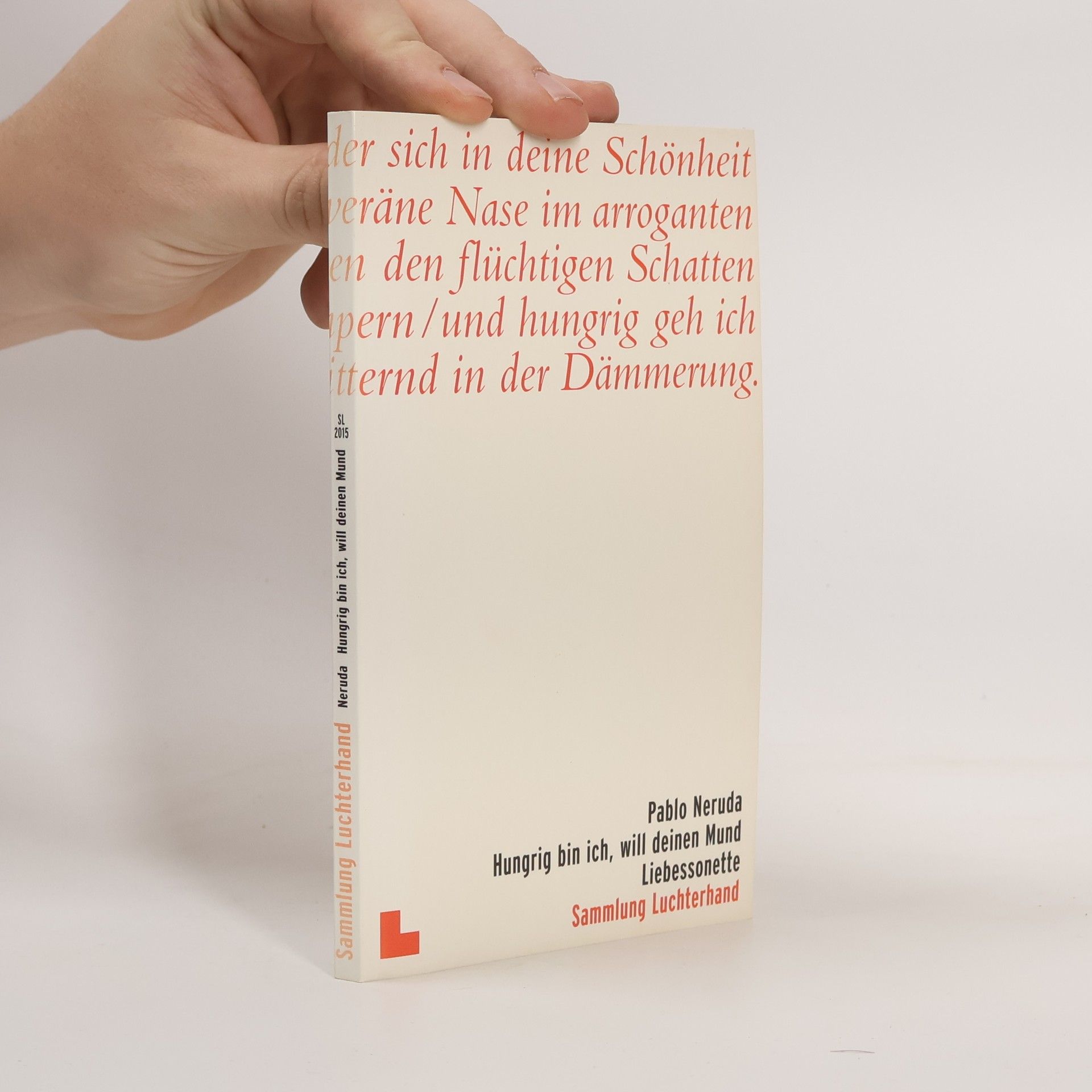 Pablo Neruda Hungrig bin ich, will deinen Mund