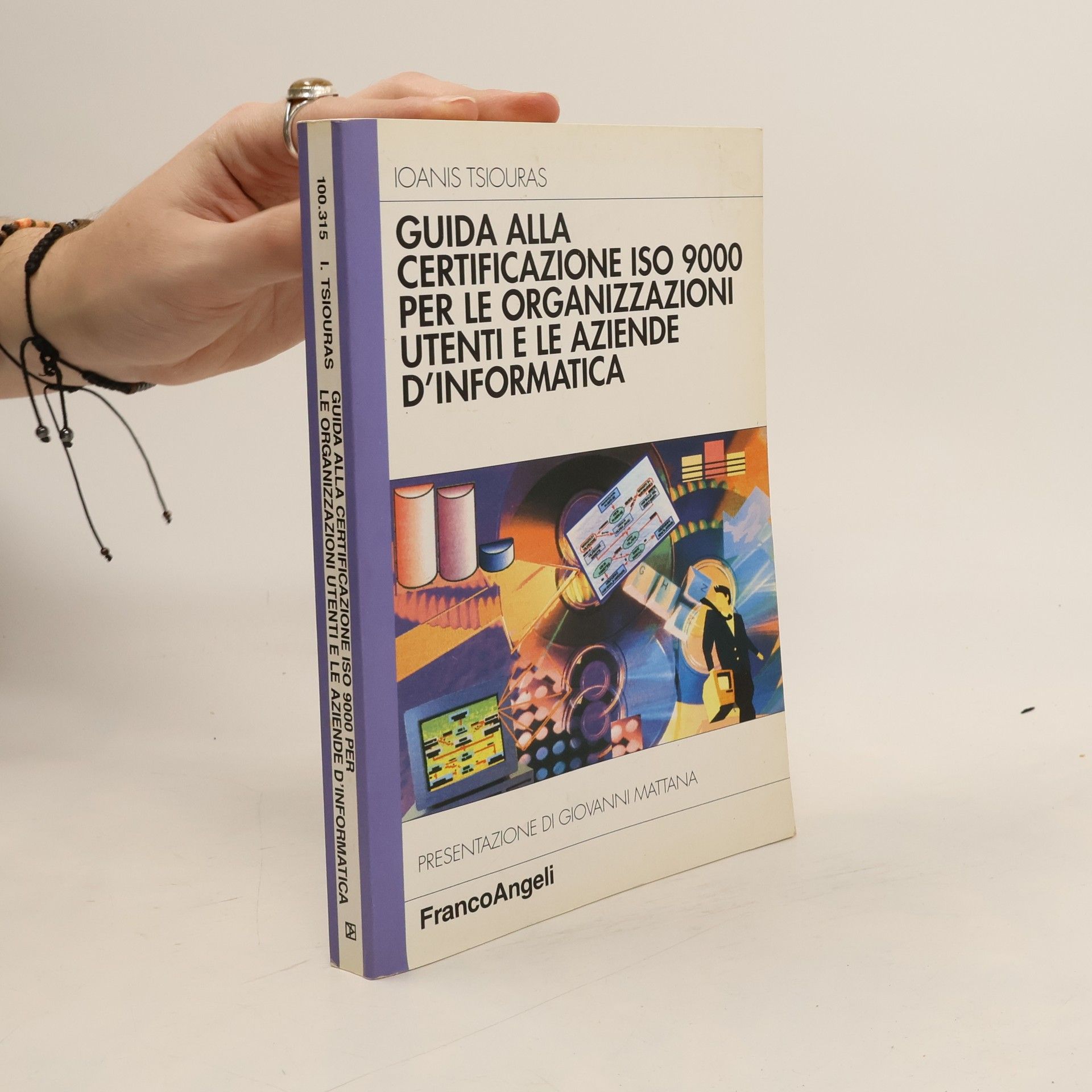 Ioanis Tsiouras Guida alla certificazione ISO 9000 per le organizzazioni utenti e le aziende d'informatica