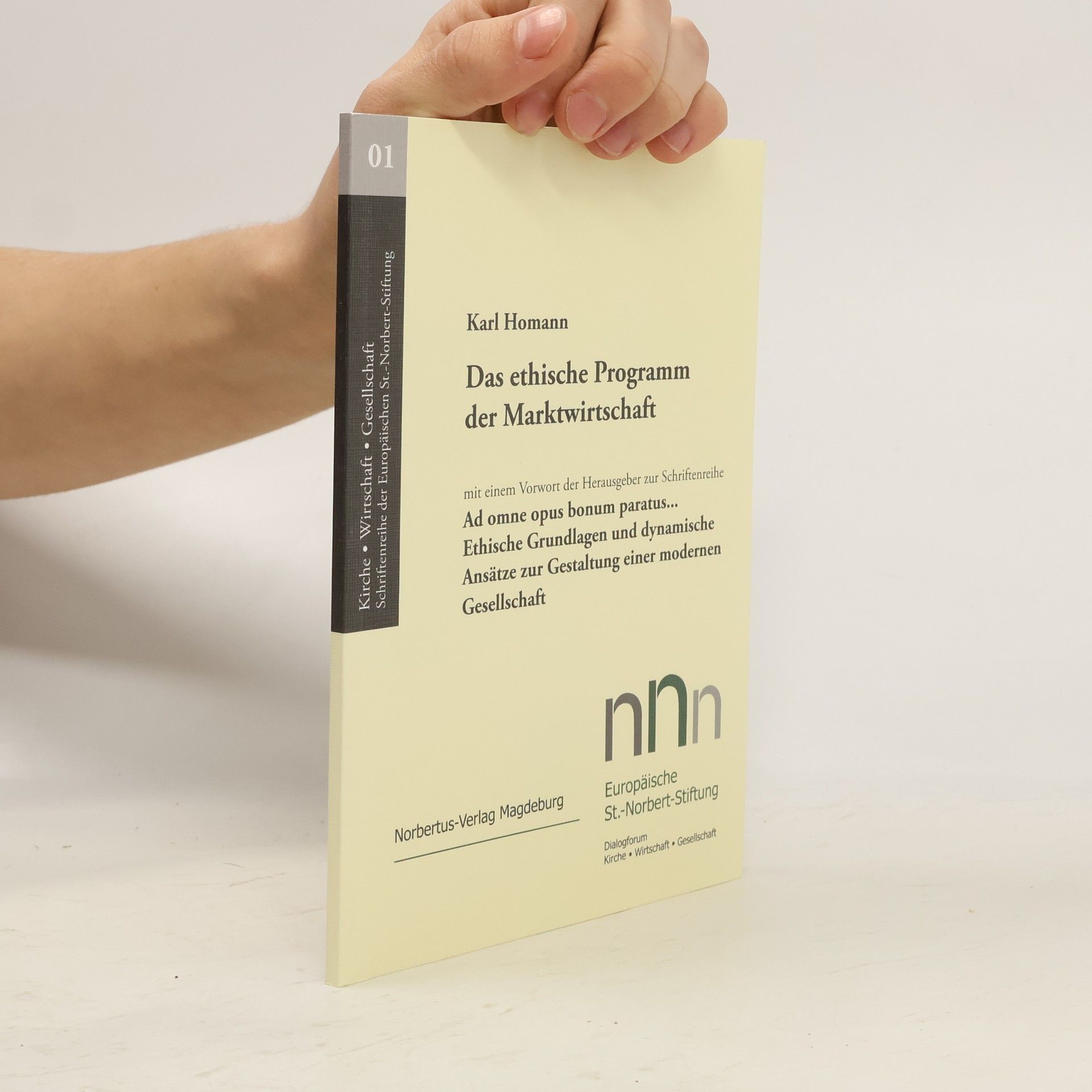 Karl Homann Kirche, Wirtschaft, Gesellschaft. Schriftenreihe der Europäischen St.-Norbert-Stiftung - 1: Das ethische Programm der Marktwirtschaft