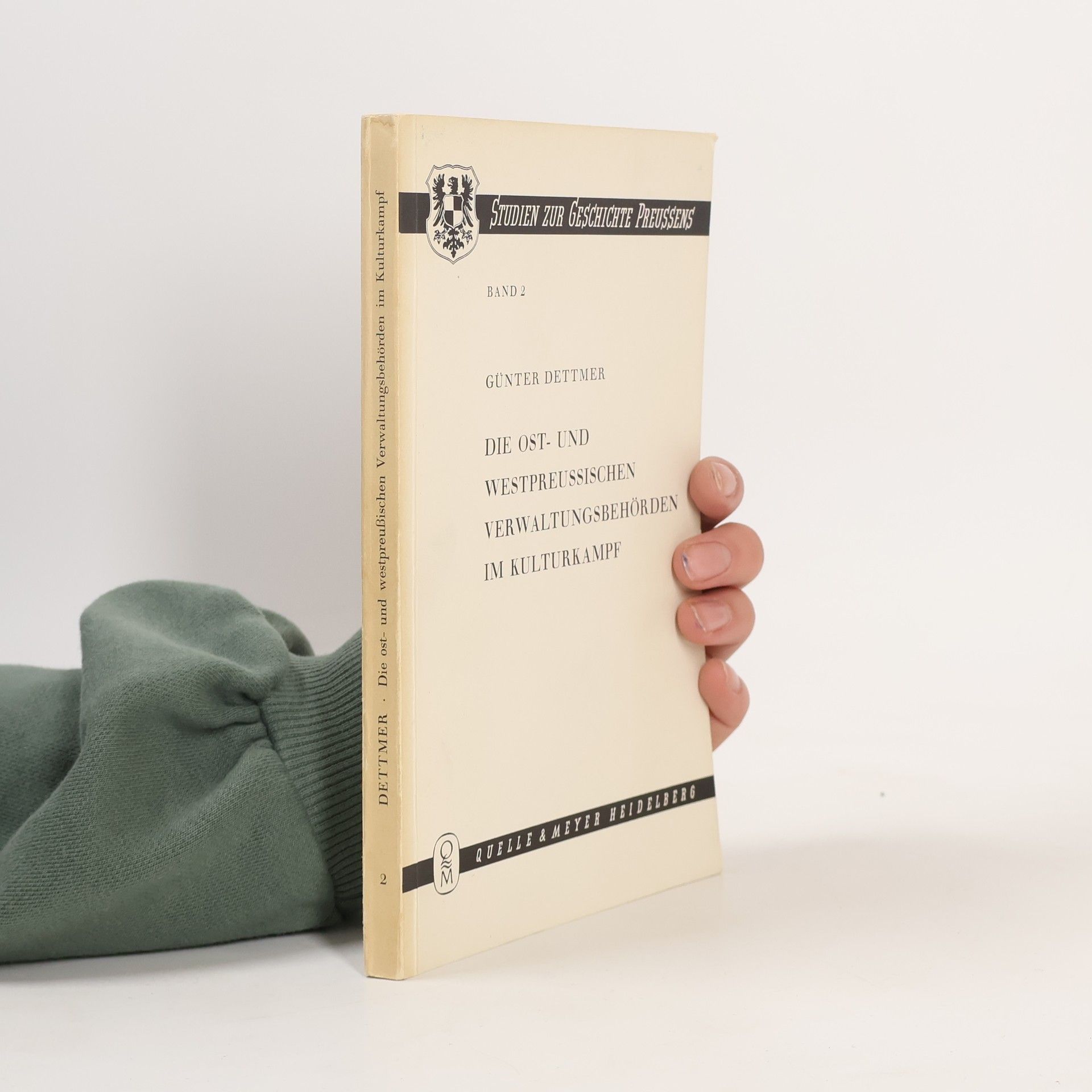 Günter Dettmer Die Ost- und Westpreussischen Verwaltungsbehörden im Kulturkampf