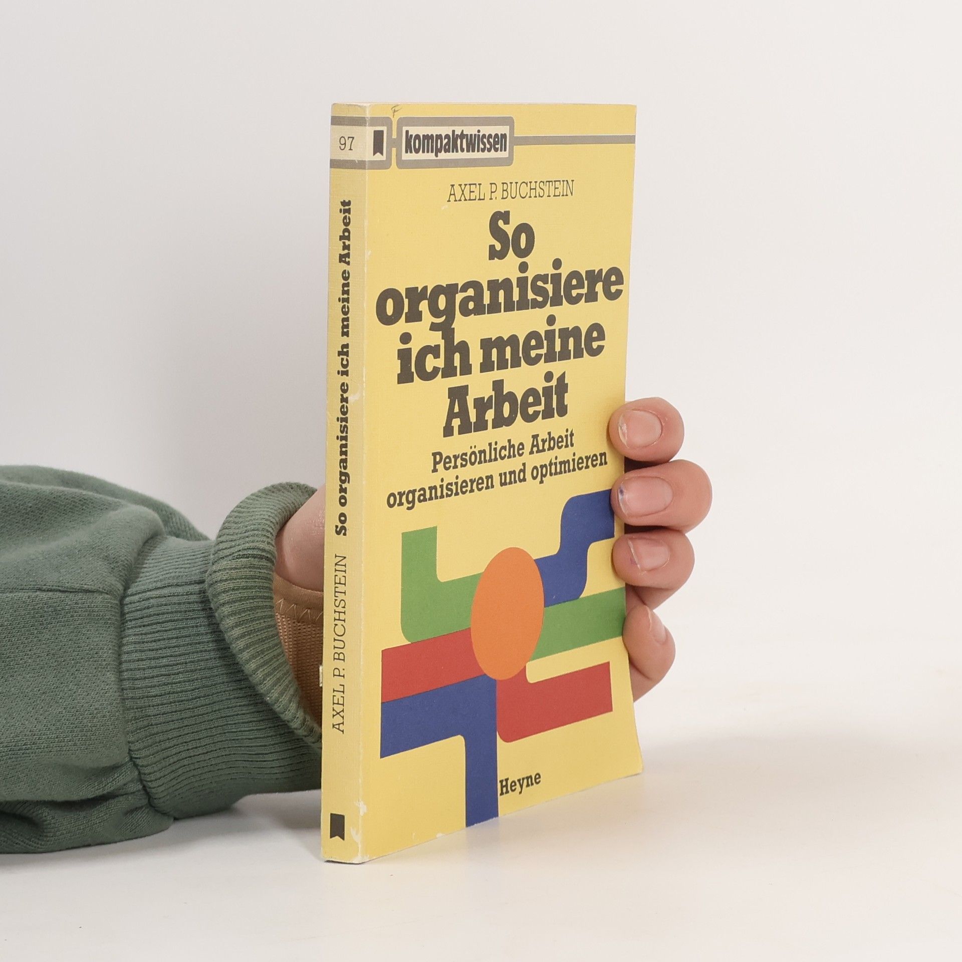 Axel P. Buchstein Kompaktwissen - 97: So organisiere ich meine Arbeit