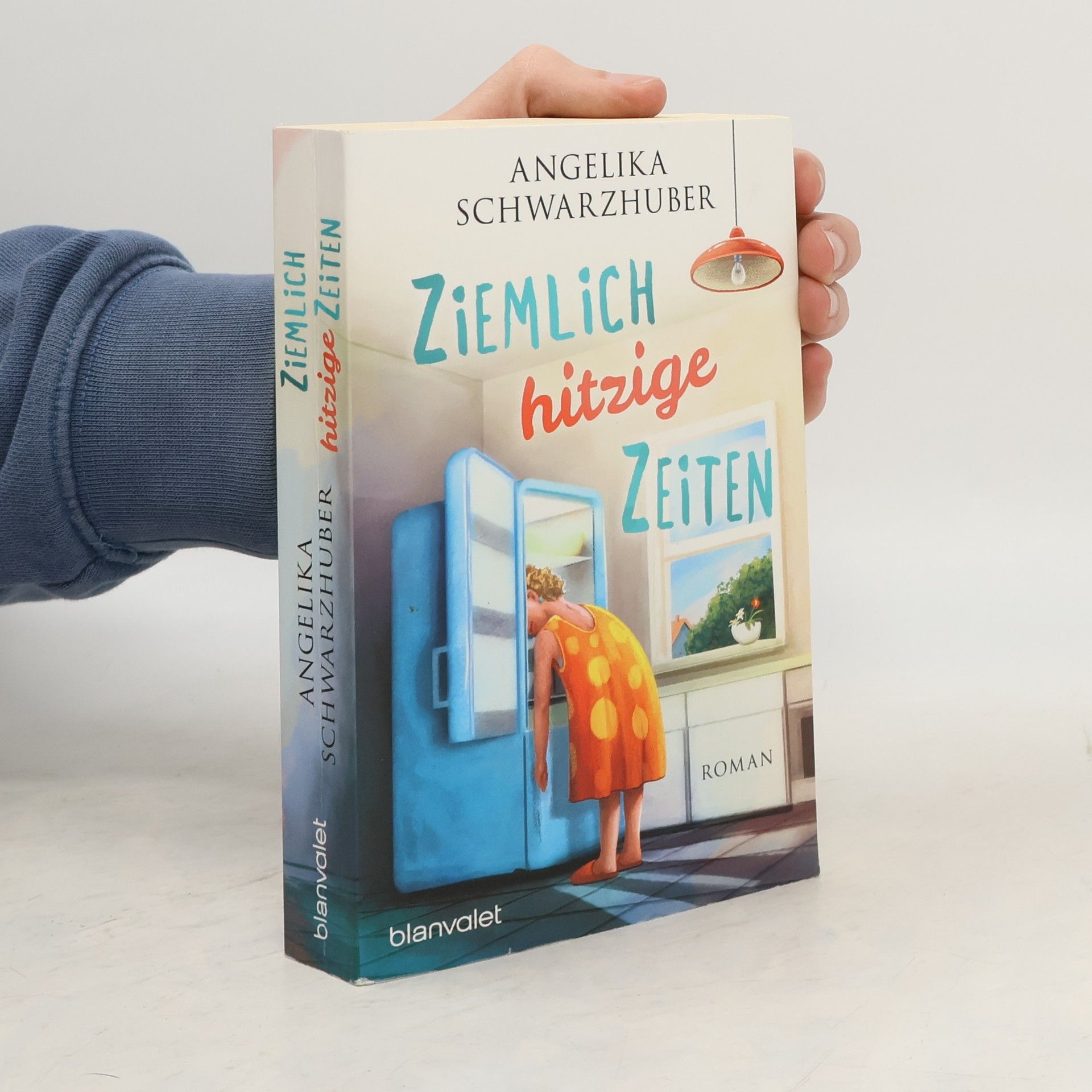 Angelika Schwarzhuber Ziemlich hitzige Zeiten