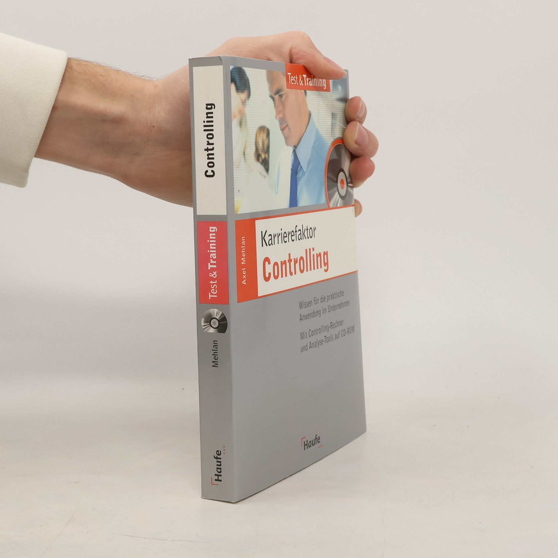 Axel Mehlau Test & Training: Karrierefaktor Controlling - Mit Controlling-Rechner und Analyse-Tools auf CD-ROM