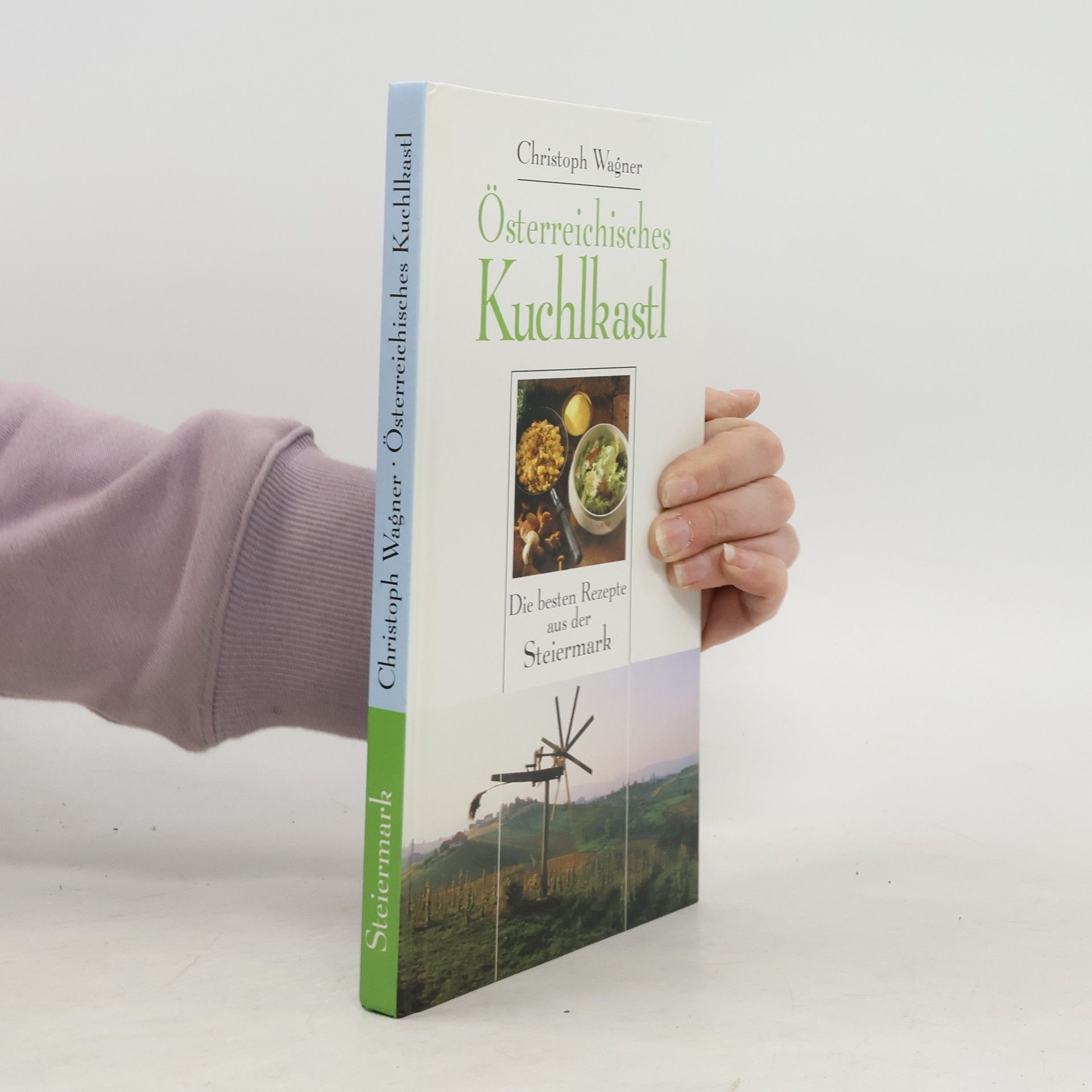 Christoph Wagner Österreichisches Kuchlkastl. Die besten Rezepte aus Steiermark