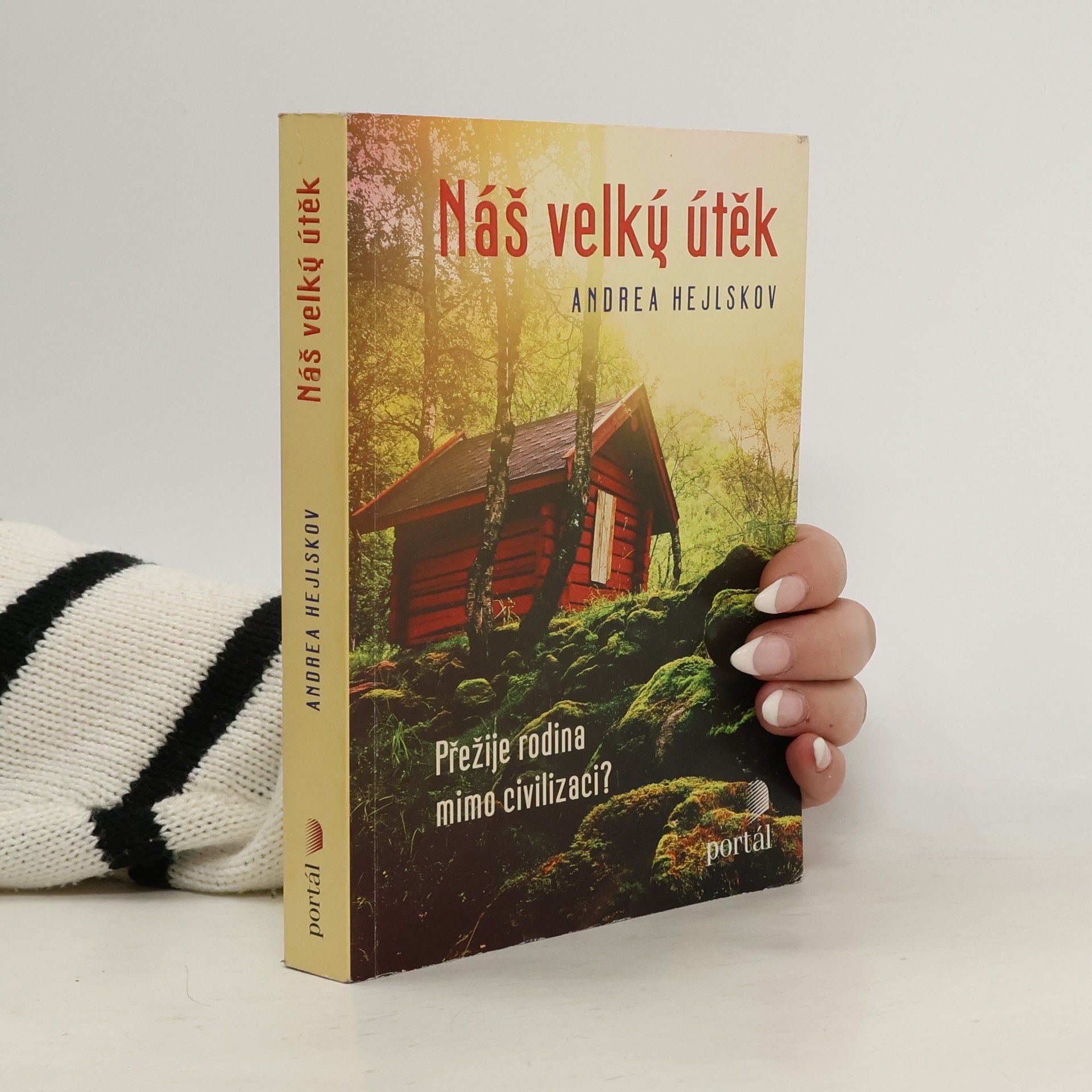 Andrea Hejlskov Náš velký útěk: Přežije rodina mimo civilizaci?