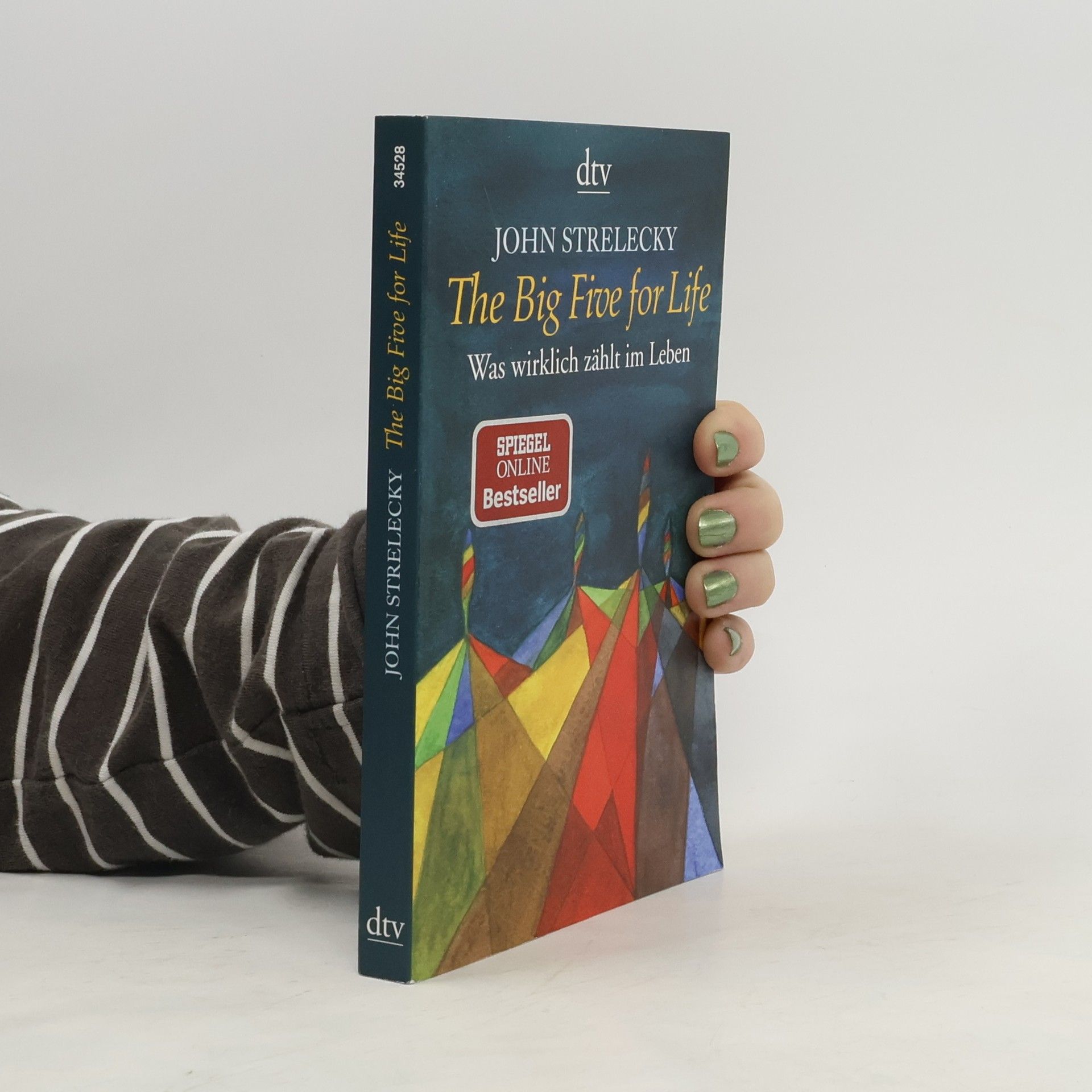 John P. Strelecky The big five for life. Was wirklich zählt im Leben.