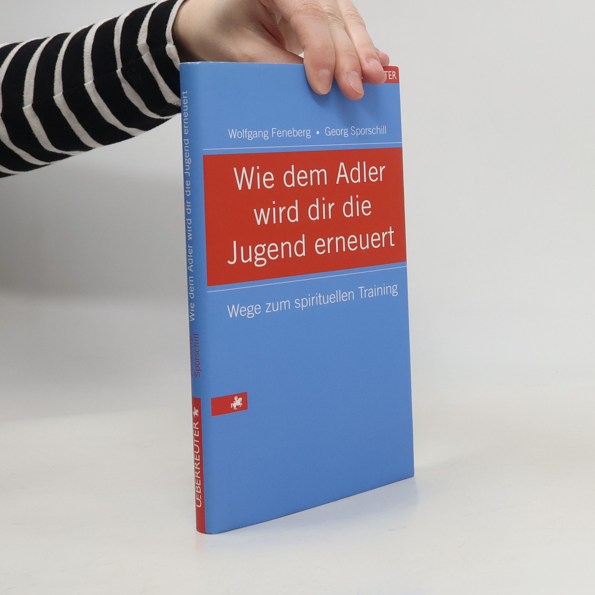 Wolfgang Feneberg Wie dem Adler wird dir die Jugend erneuert