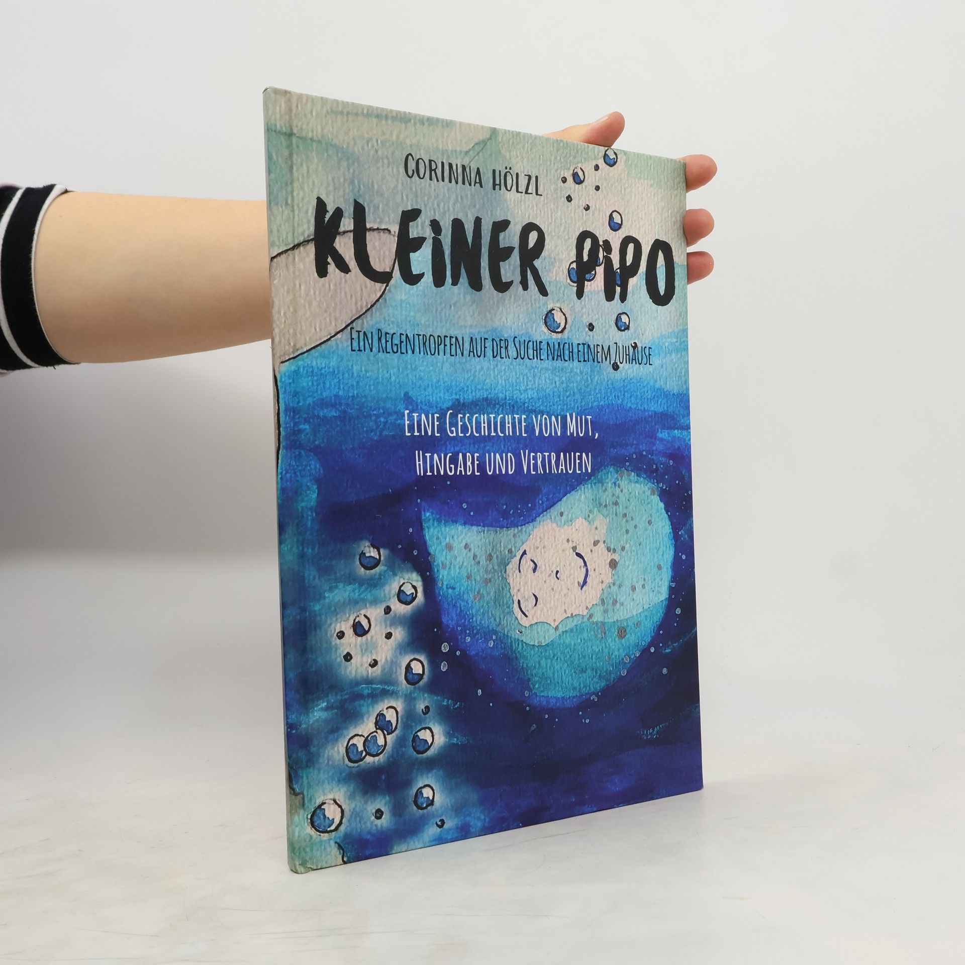 Corinna Hölzl Kleiner Pipo - Ein Regentropfen auf der Suche nach einem Zuhause