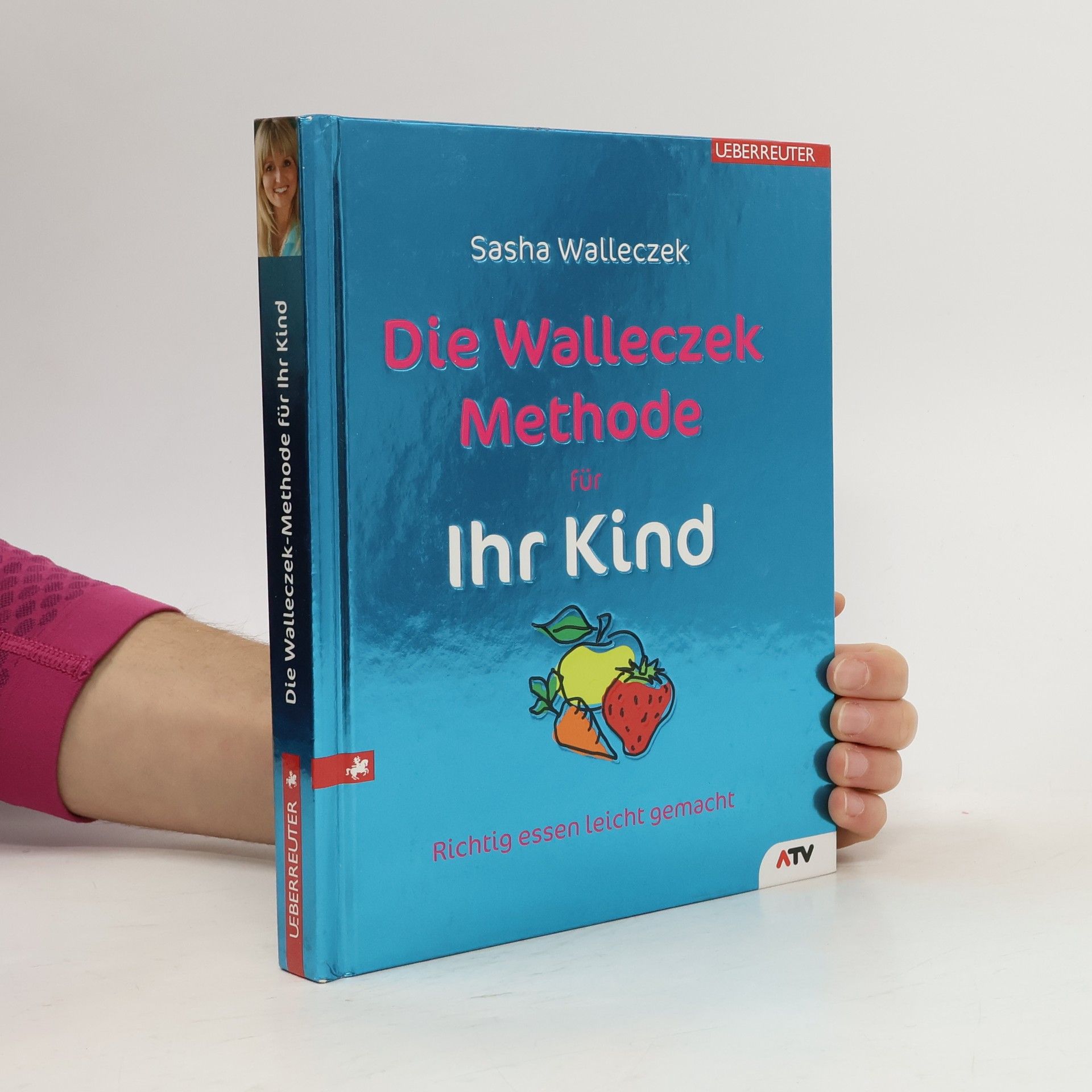 Sasha Walleczek Die Walleczek-Methode für Ihr Kind