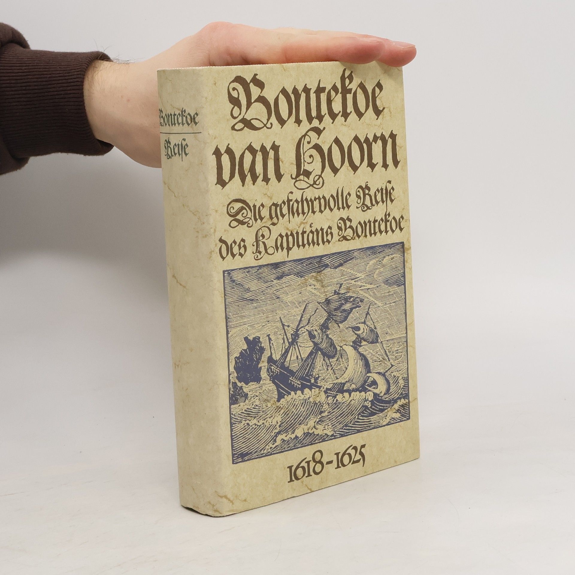 Die gefahrvolle Reise des Kapitäns Bontekoe 1618 - 1625