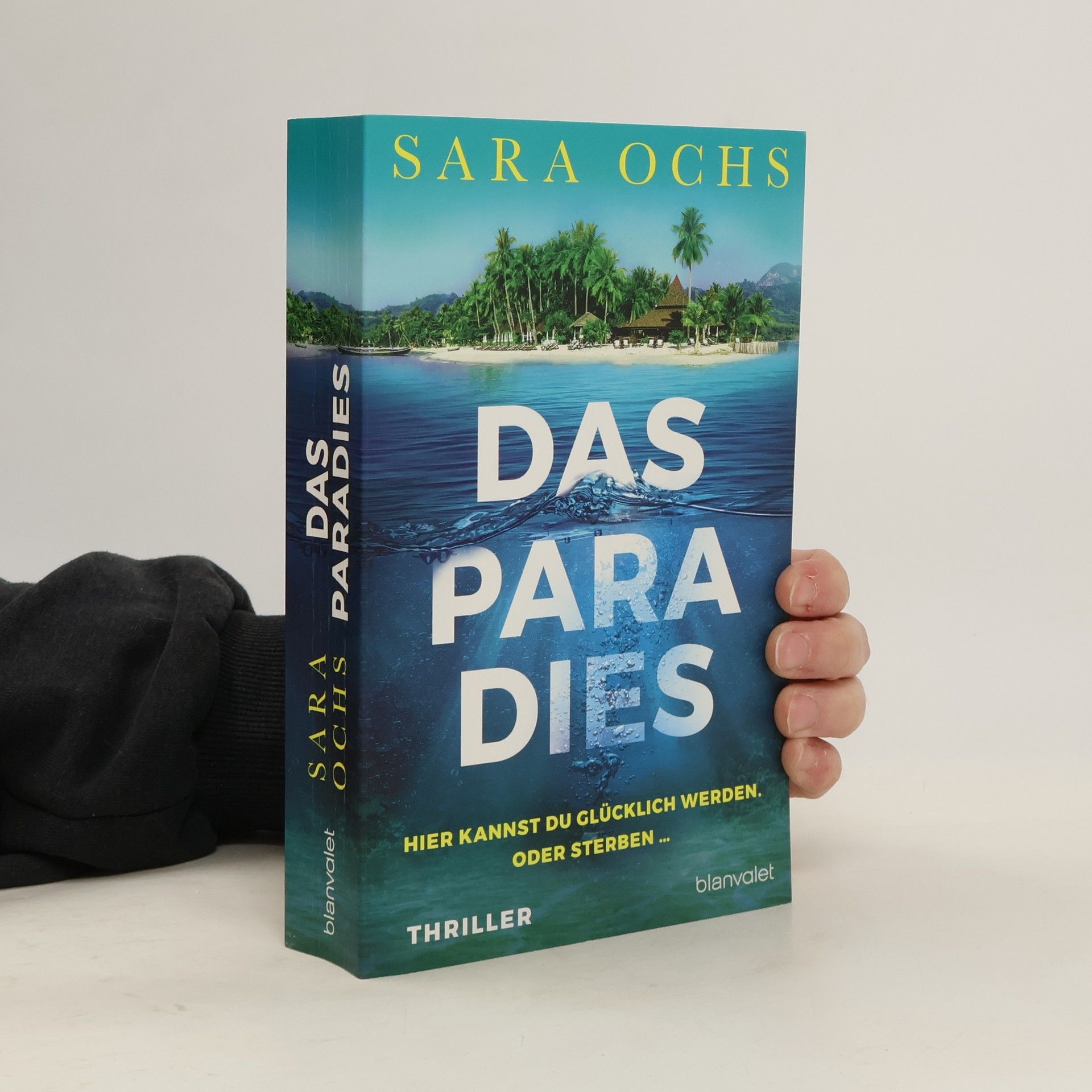 Sara Ochs Das Paradies - Hier kannst du glücklich werden. Oder sterben ...