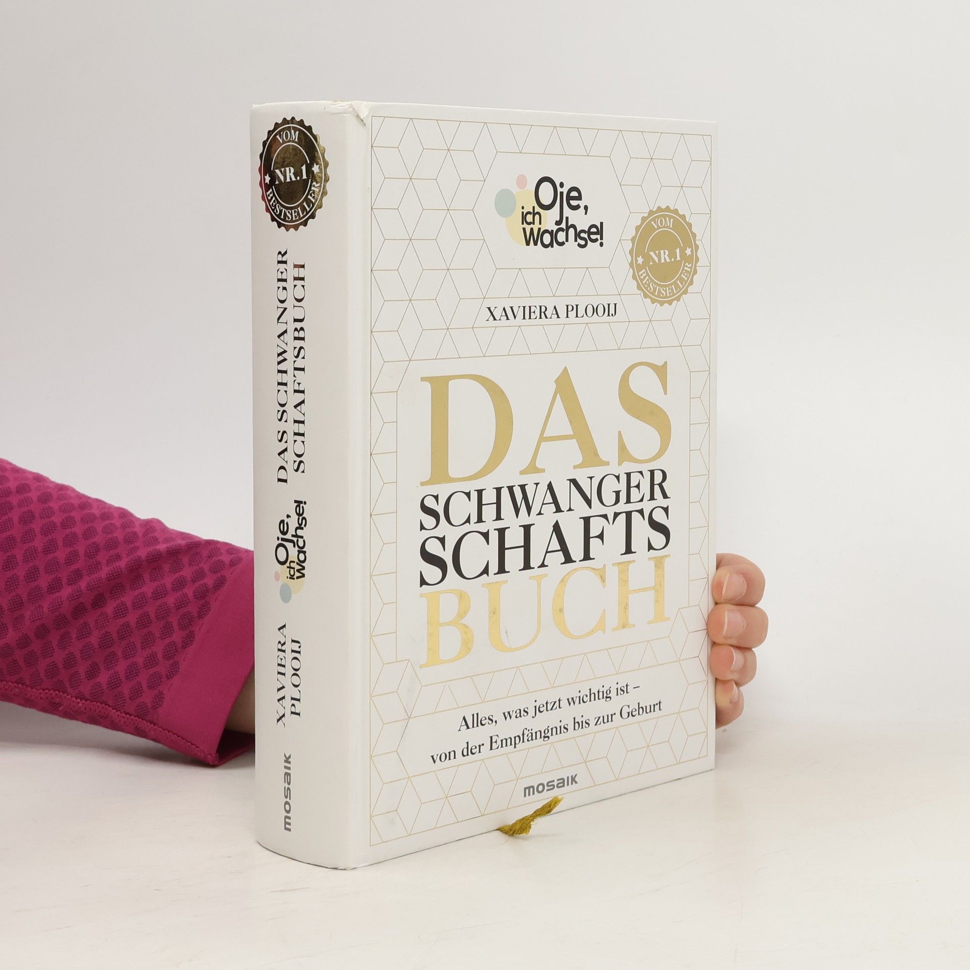 Xaviera Plas-Plooij Oje, ich wachse! Das Schwangerschaftsbuch. Alles, was jetzt wichtig ist - Von der Empfängnis bis zur Geburt