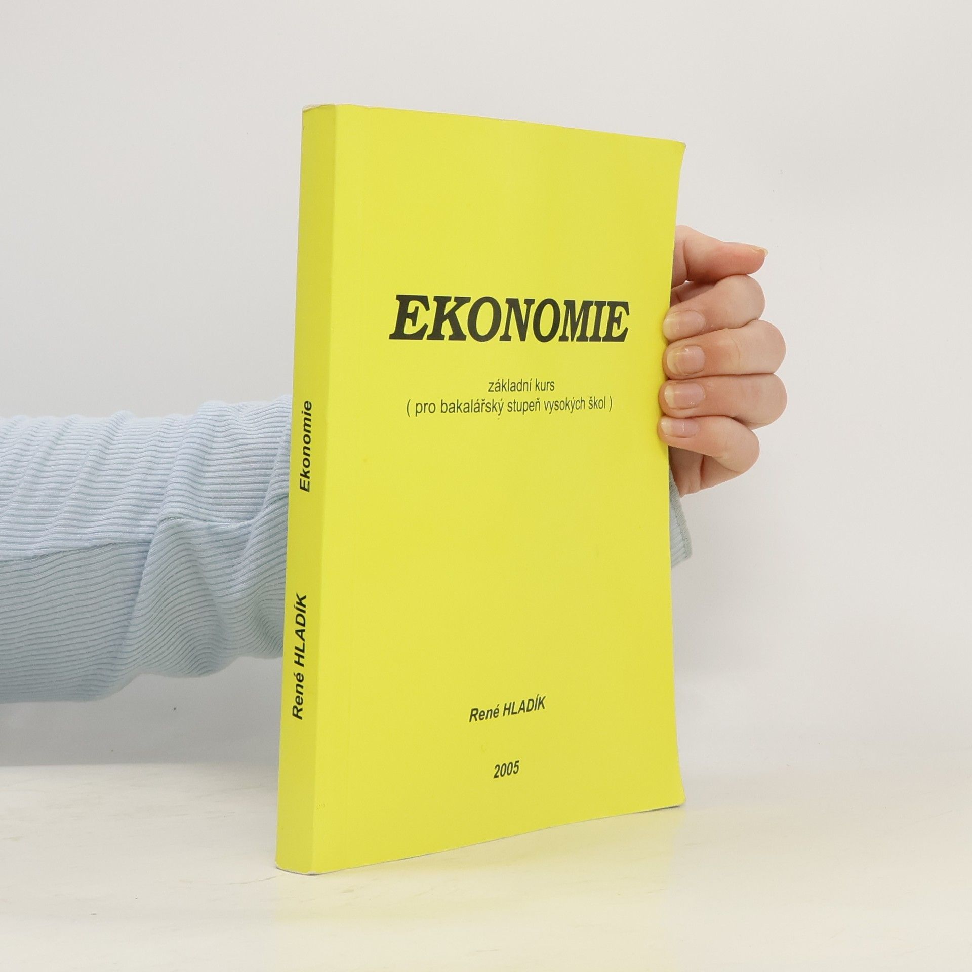 René Hladík Ekonomie. Základní kurs (pro bakalářský stupeň vysokých škol)