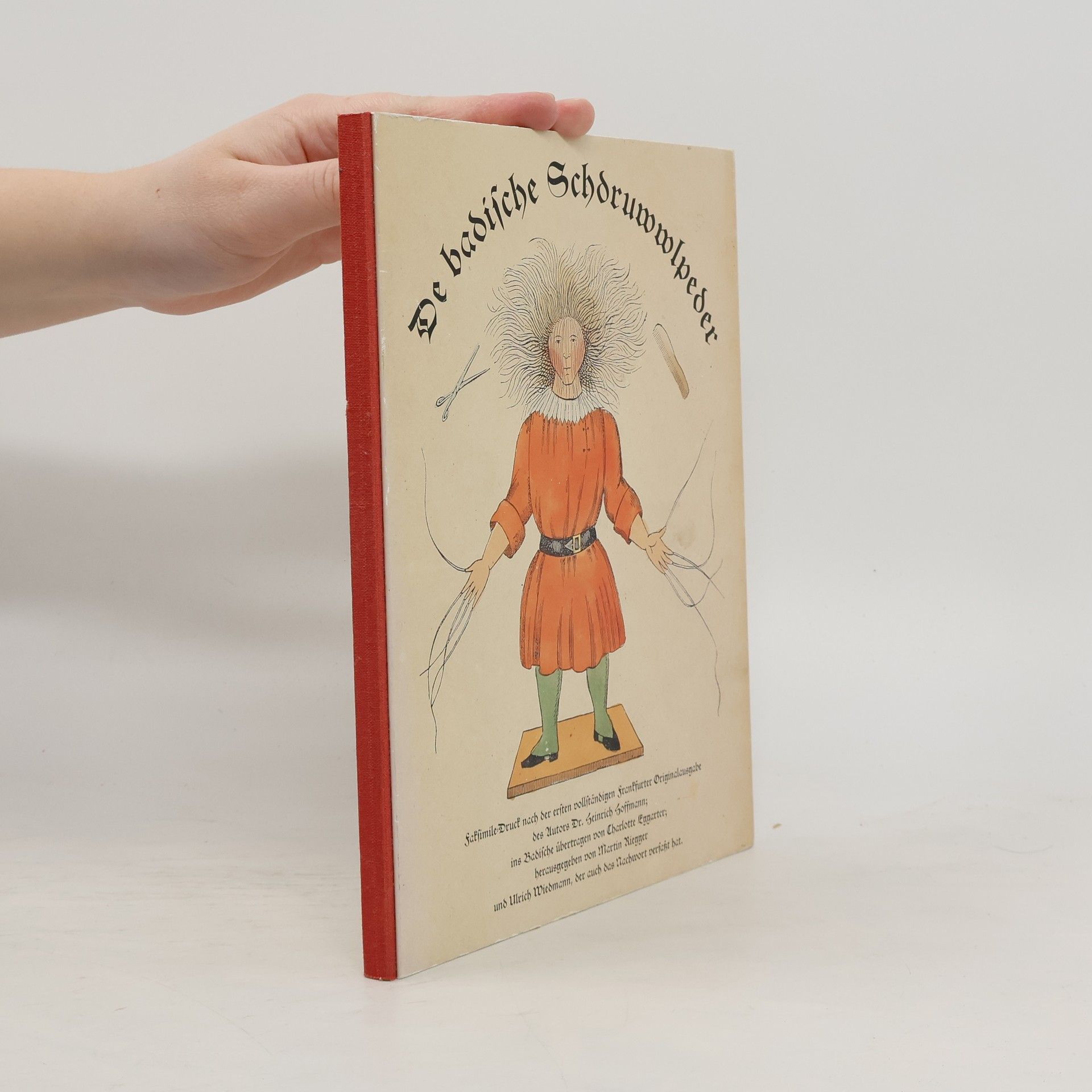 Heinrich Hoffmann De badische Schdruwwlpeder: Faksimile-Druck nach der ersten vollständigen Frankfurter Originalausgabe des Autors Dr. Heinrich Hoffmann; ins Badische übertragen von Charlotte Engarter; herausgegeben von Martin Riegger und Ulrich Wiedmann, der auch das Nachwort verfasst hat.