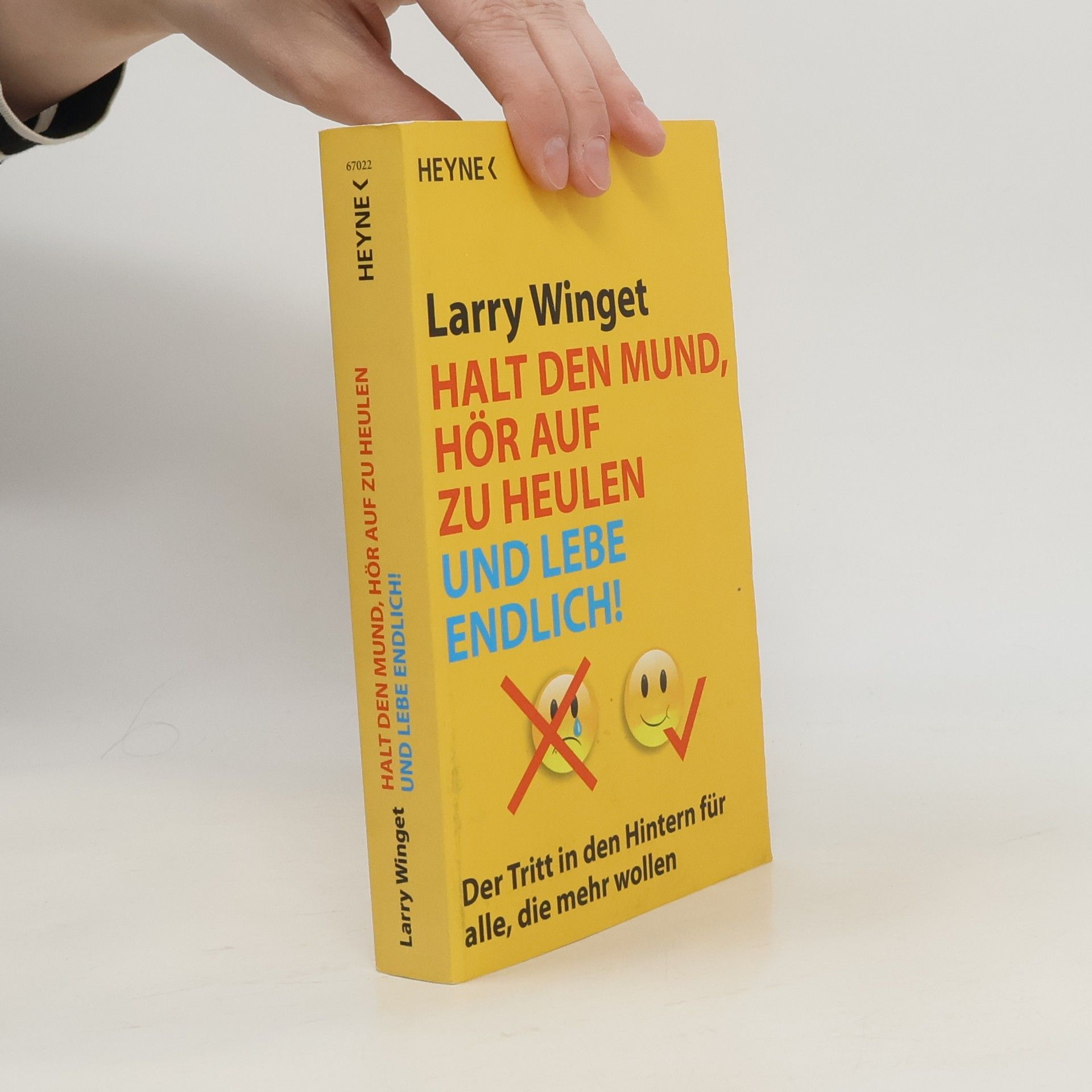Larry Winget Halt den Mund, hör auf zu heulen und lebe endlich!