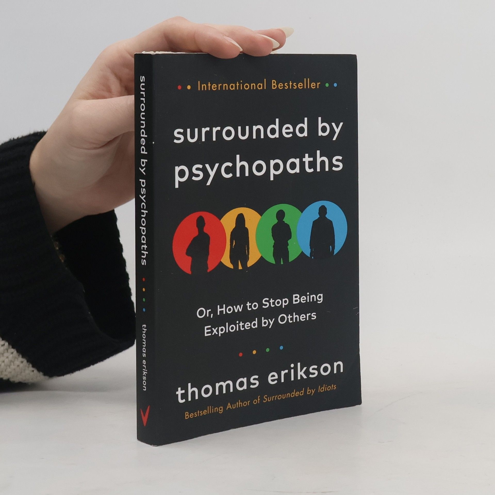 Thomas Erikson Surrounded by psychopaths, or, how to stop being exploited by others
