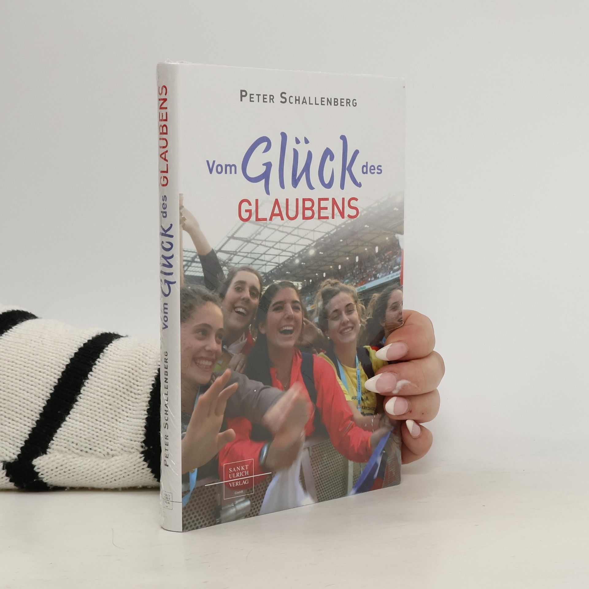 Peter Schallenberg Vom Glück des Glaubens