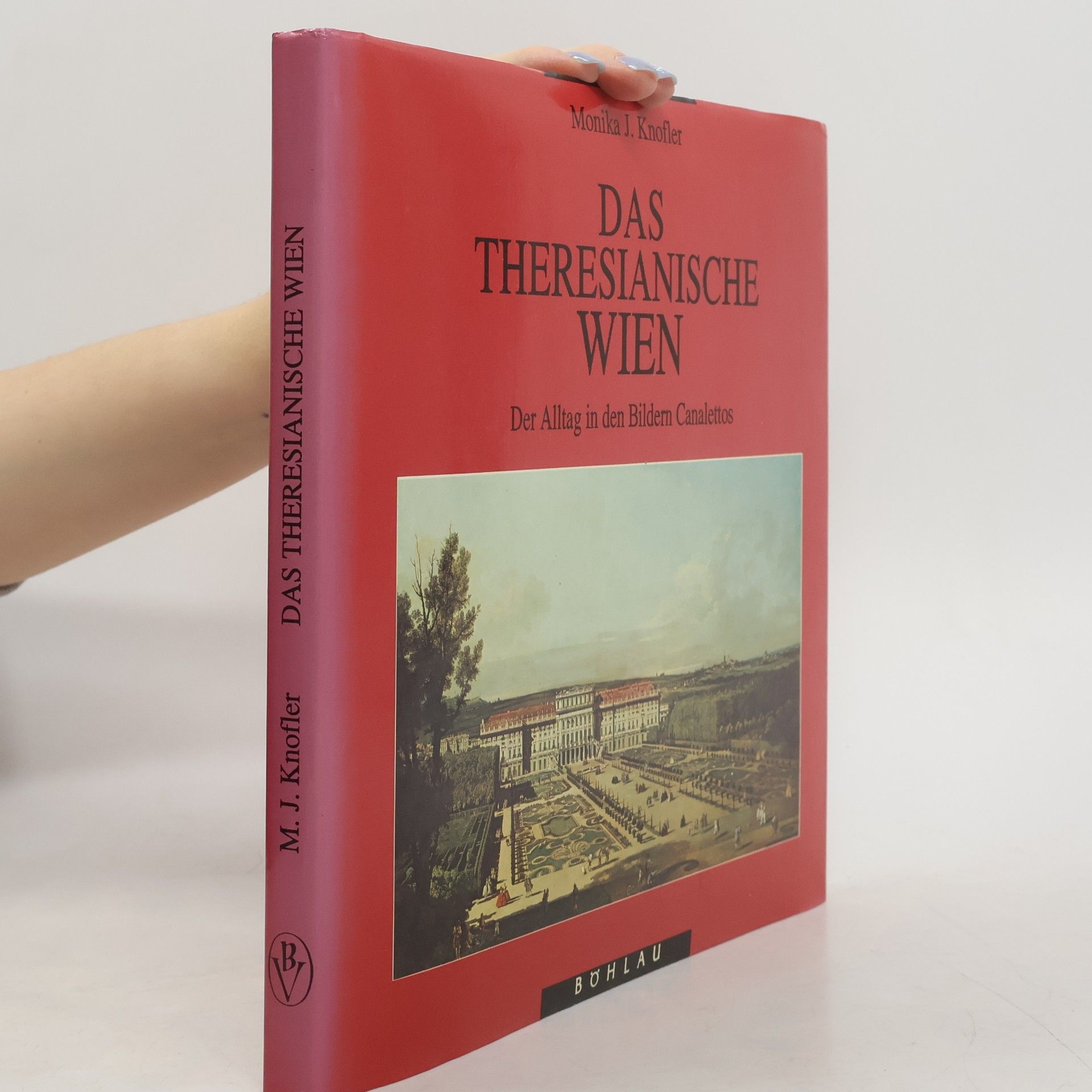 Das theresianische Wien : der Alltag in den Bildern Canalettos