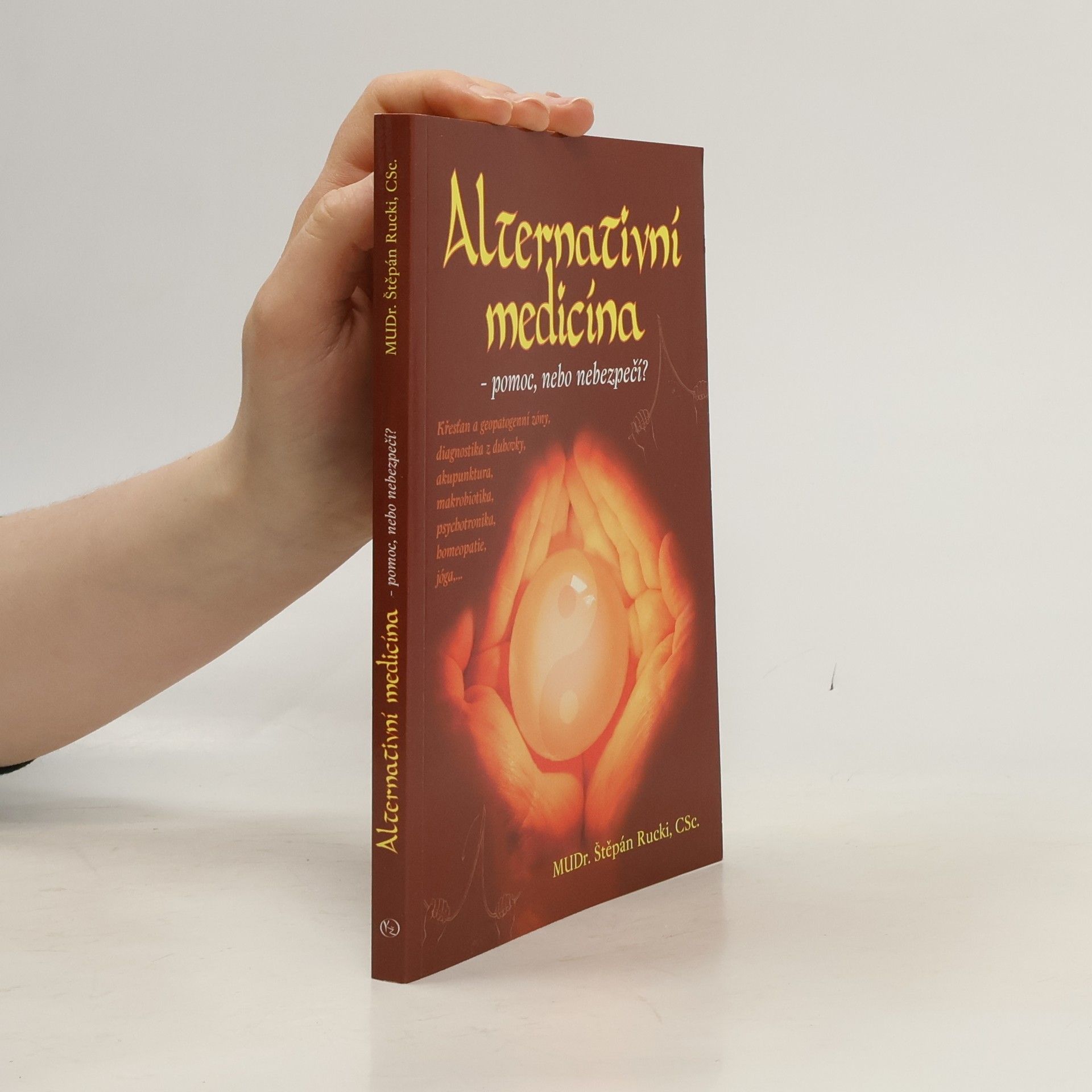 Štěpán Rucki Alternativní medicína. Pomoc, nebo nebezpečí?