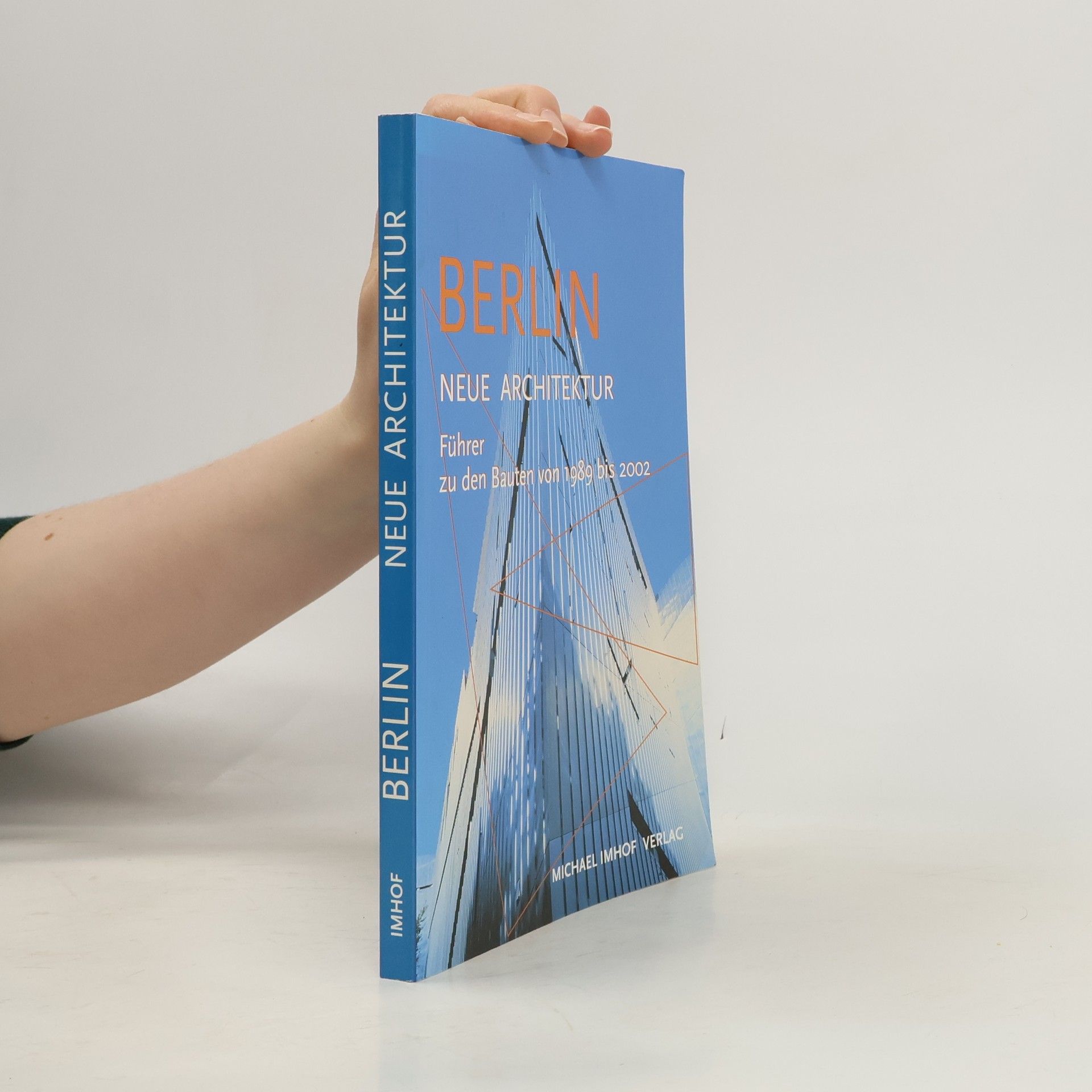 Michael Imhof Berlin : Neue Architektur : Führer zu den Bauten von 1989 bis heute