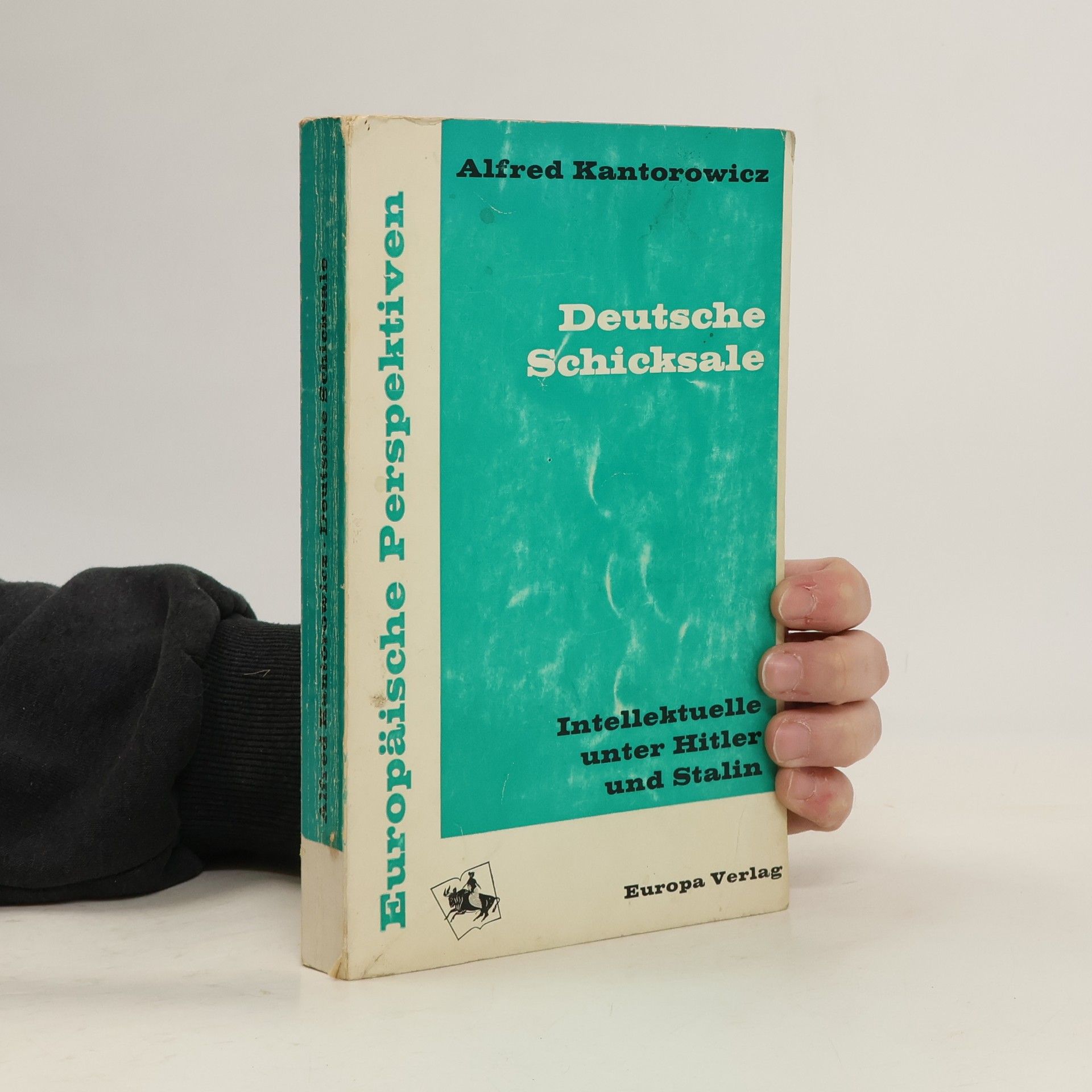 Alfred Kantorowicz Deutsche Schicksale: Intellektuelle unter Hitler und Stalin
