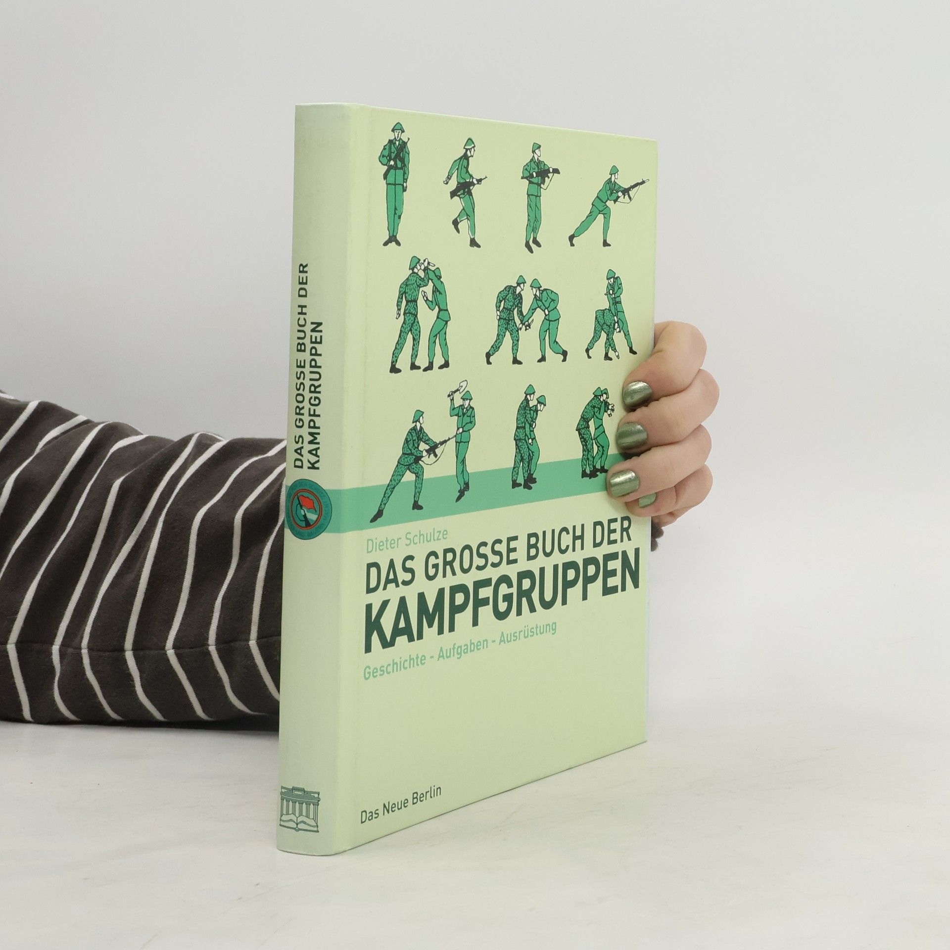 Dieter Schulze Das große Buch der Kampfgruppen