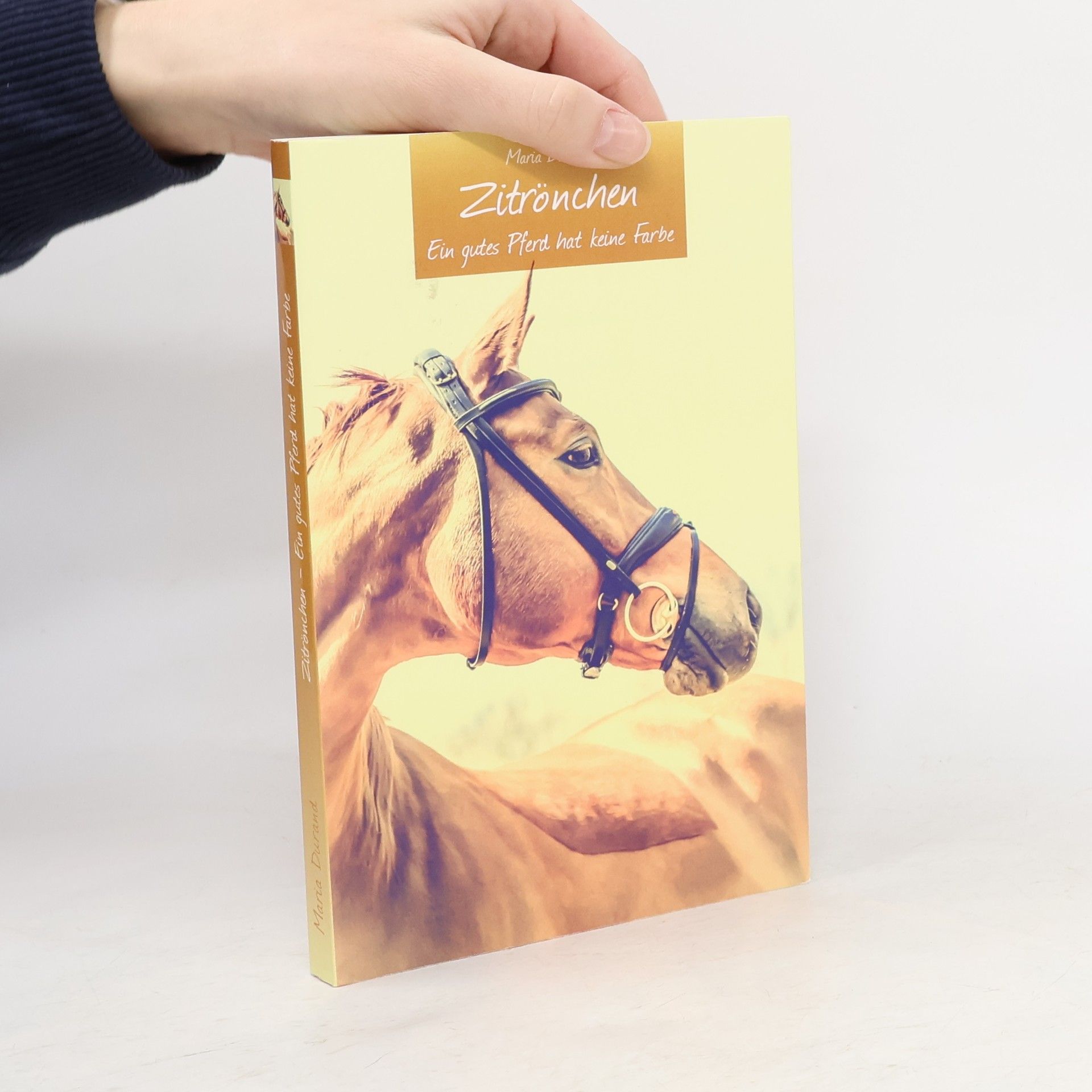 Maria Durand Zitrönchen. Ein gutes Pferd hat keine Farbe