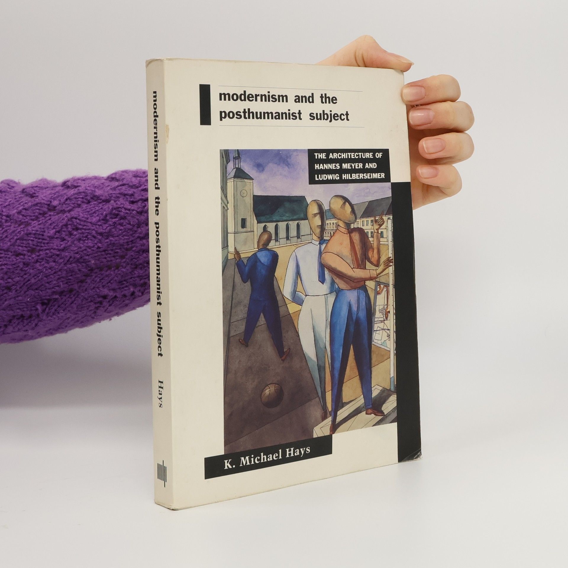 Michael K. Hays Modernism and the Posthumanist Subject