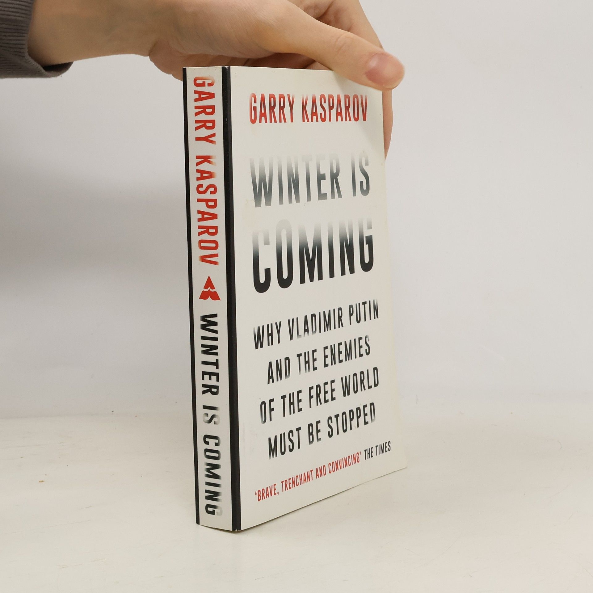 Garry Kasparov Winter is coming : why Vladimir Putin and the enemies of the free world must be stopped