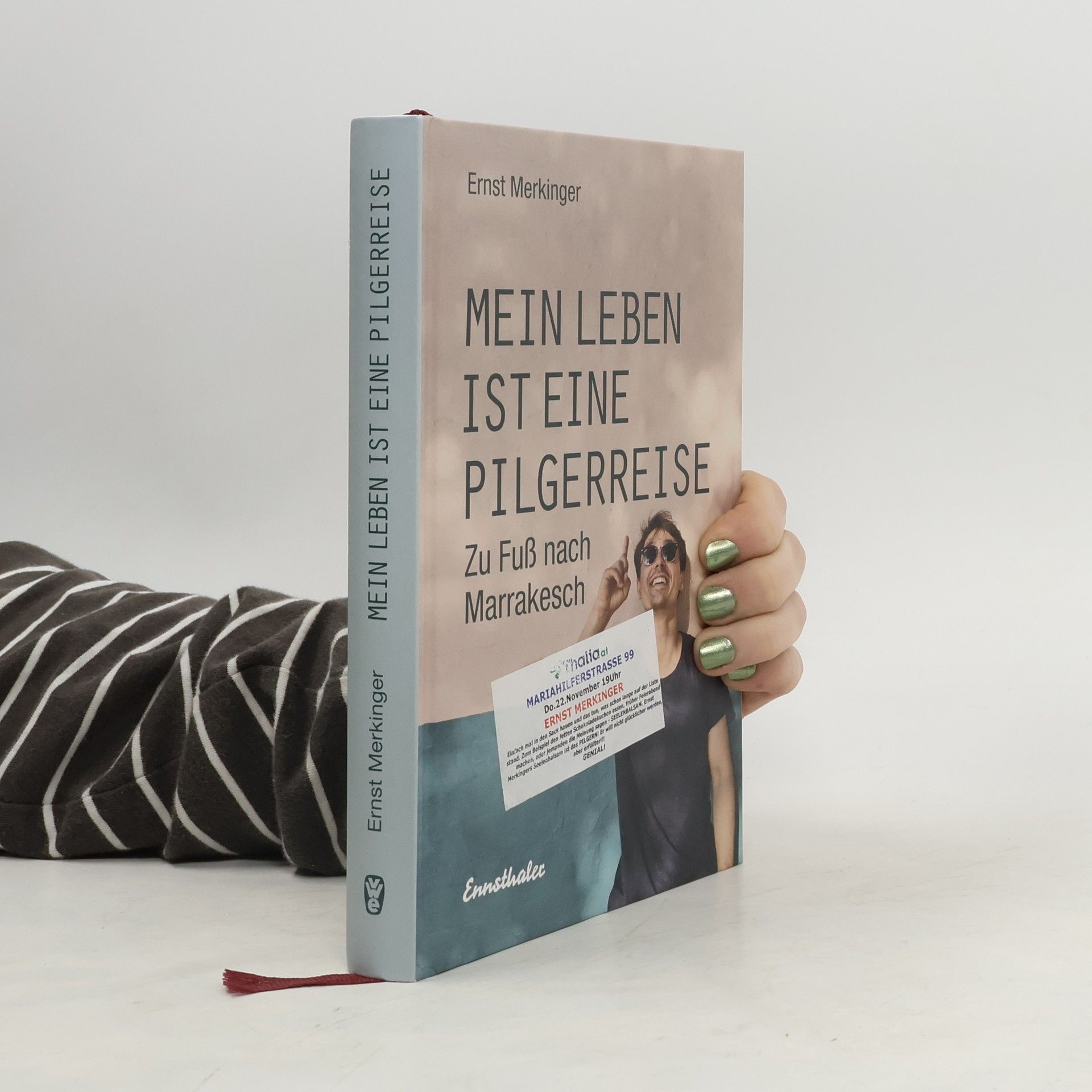 Ernst Merkinger Mein Leben ist eine Pilgerreise. Zu Fuß nach Marrakesch